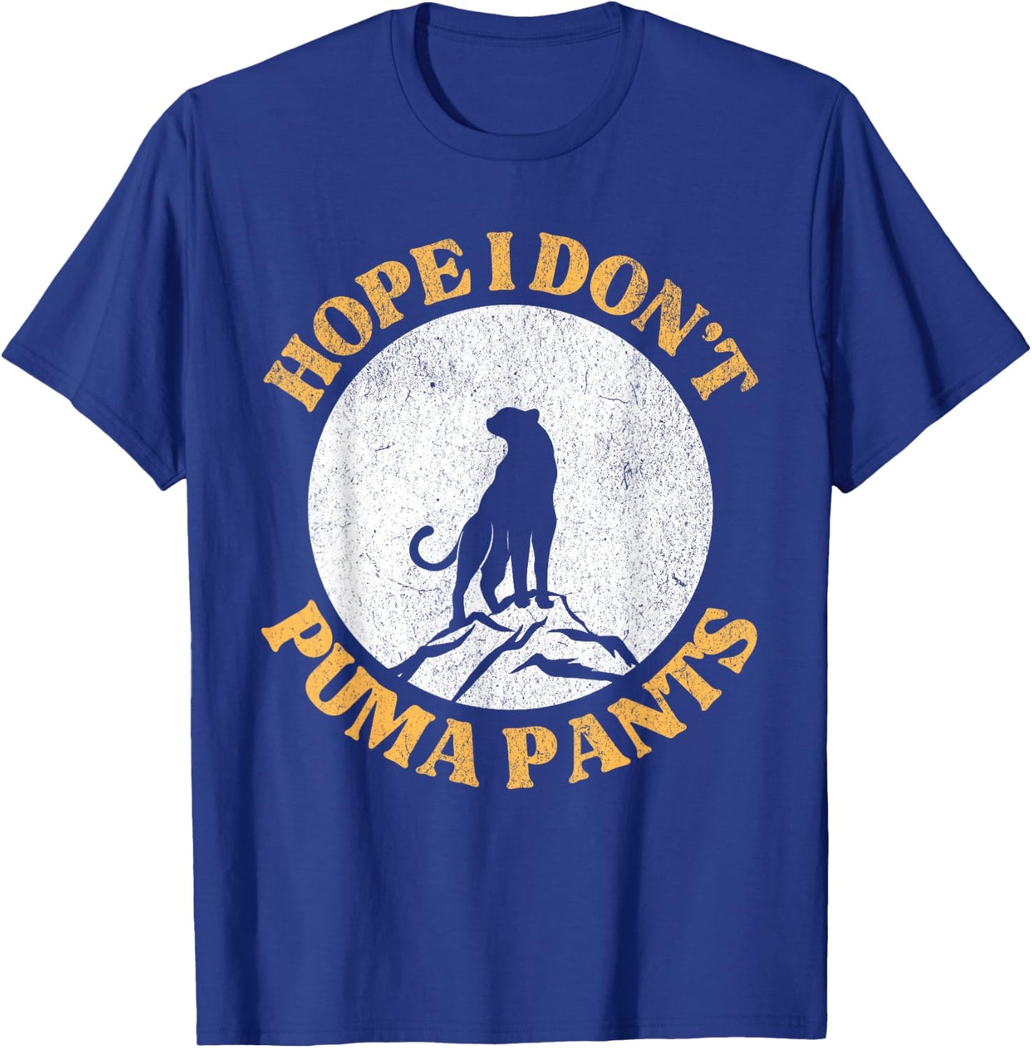 Hope I Don't Puma Pants Funny Unhinged Puma Cat Pun Women T-Shirt - T-Shirt | Royal