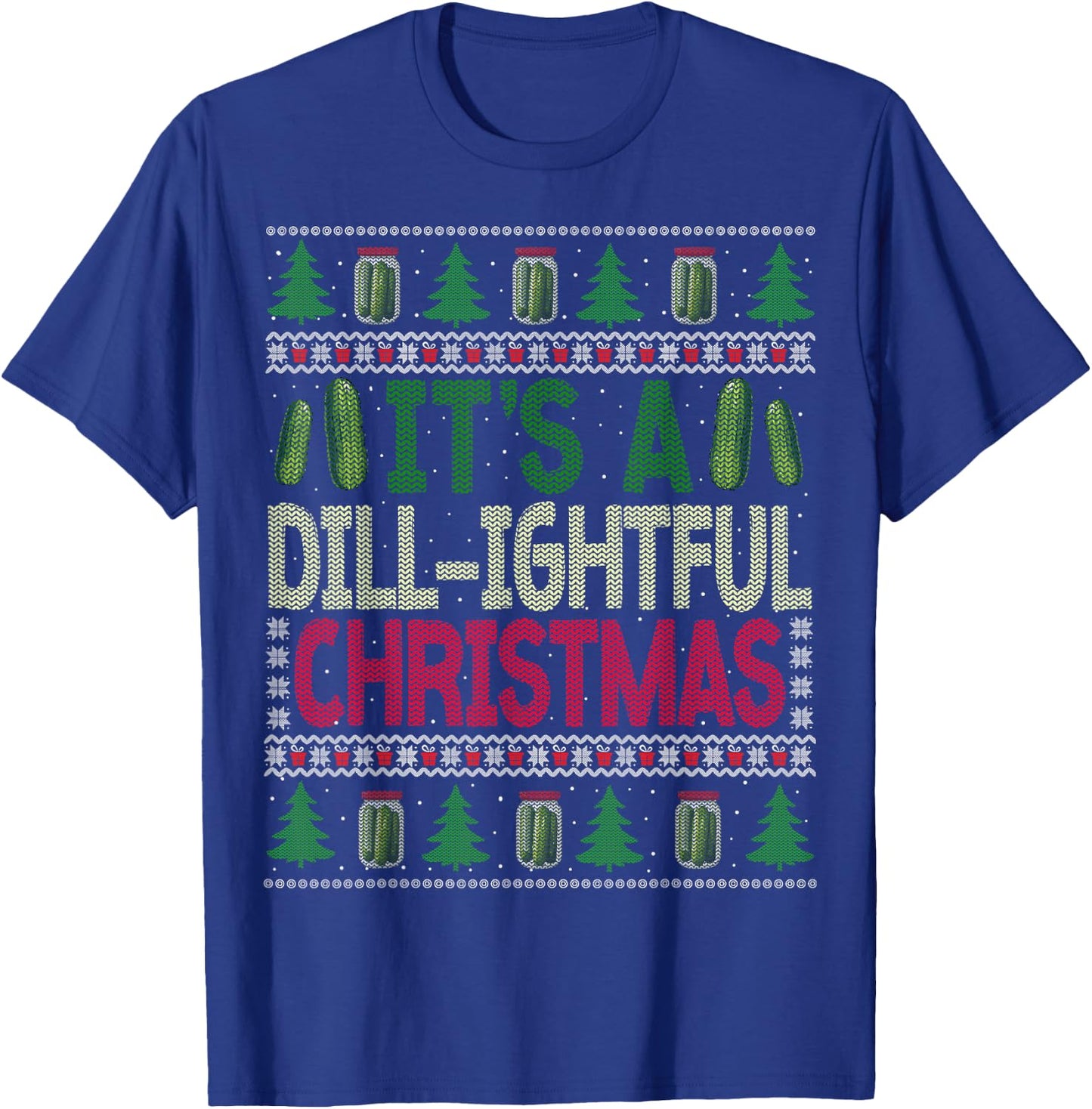 Funny Dill Pickle Ugly Christmas Sweater Pickle Lovers T-Shirt - T-Shirt | Royal