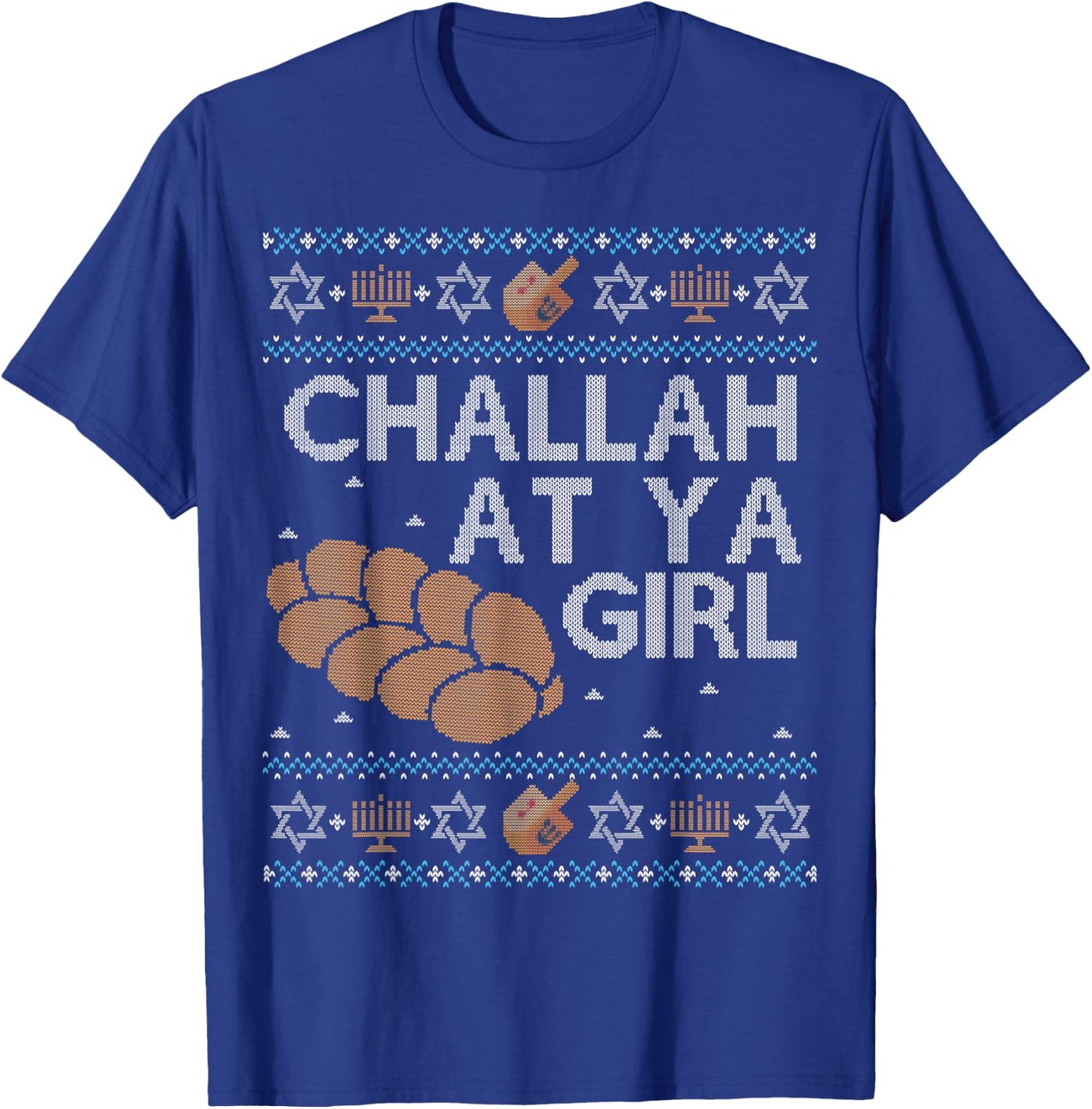 Funny Ugly Hanukkah Sweater Shirt Challah At Ya Girl Set T-Shirt - T-Shirt | Royal