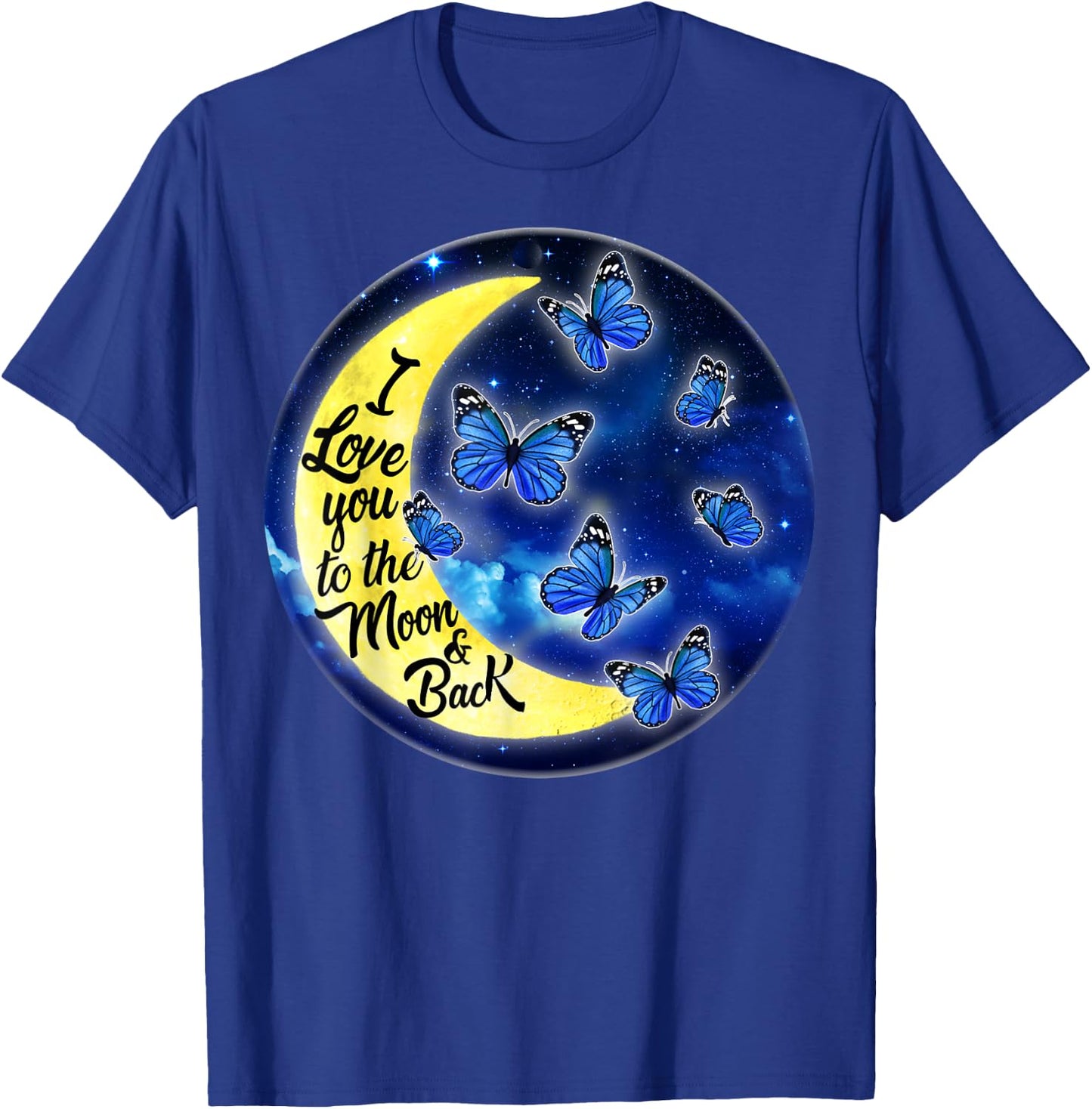 Butterfly Moon I Love You to the Moon and Back T-Shirt - T-Shirt | Royal