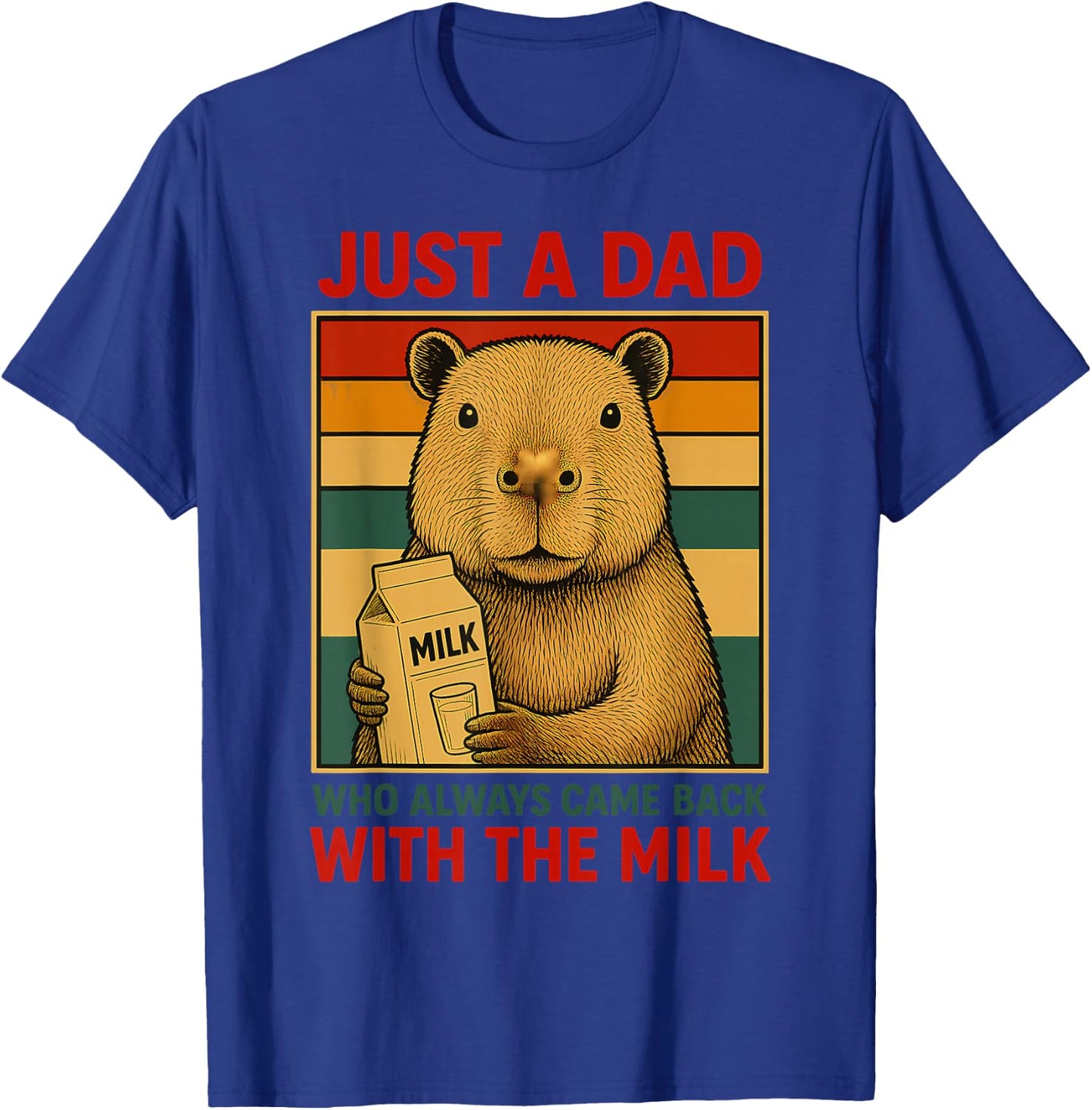 Just a Dad Who Always Came Back With the Milk Fathers Day T-Shirt - T-Shirt | Royal