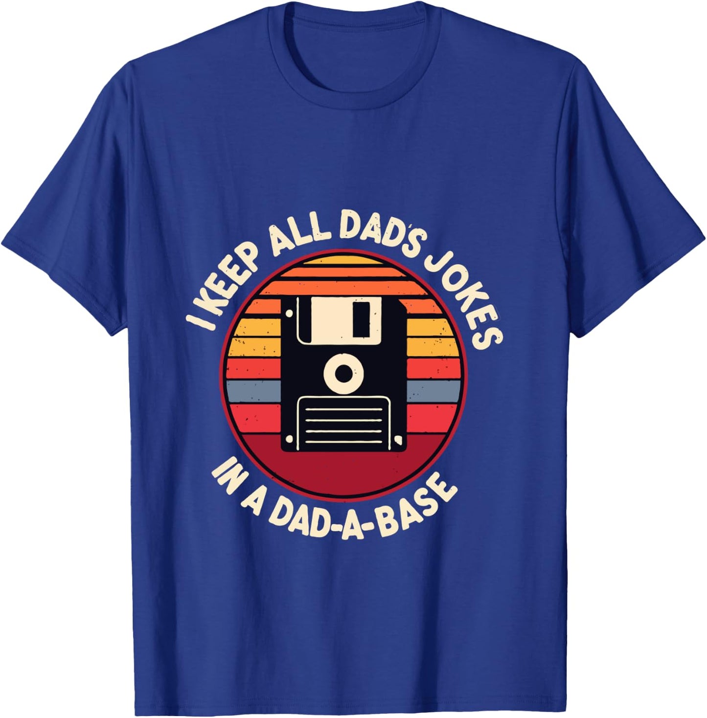 I Keep All My Dad Jokes In A Dad-A-Base Vintage Father Dad T-Shirt - T-Shirt | Royal