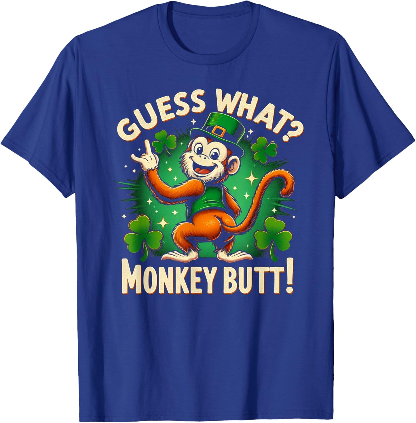 Guess What? Monkey Butt! Funny St Patricks Day Monkey Funny T-Shirt - T-Shirt | Royal