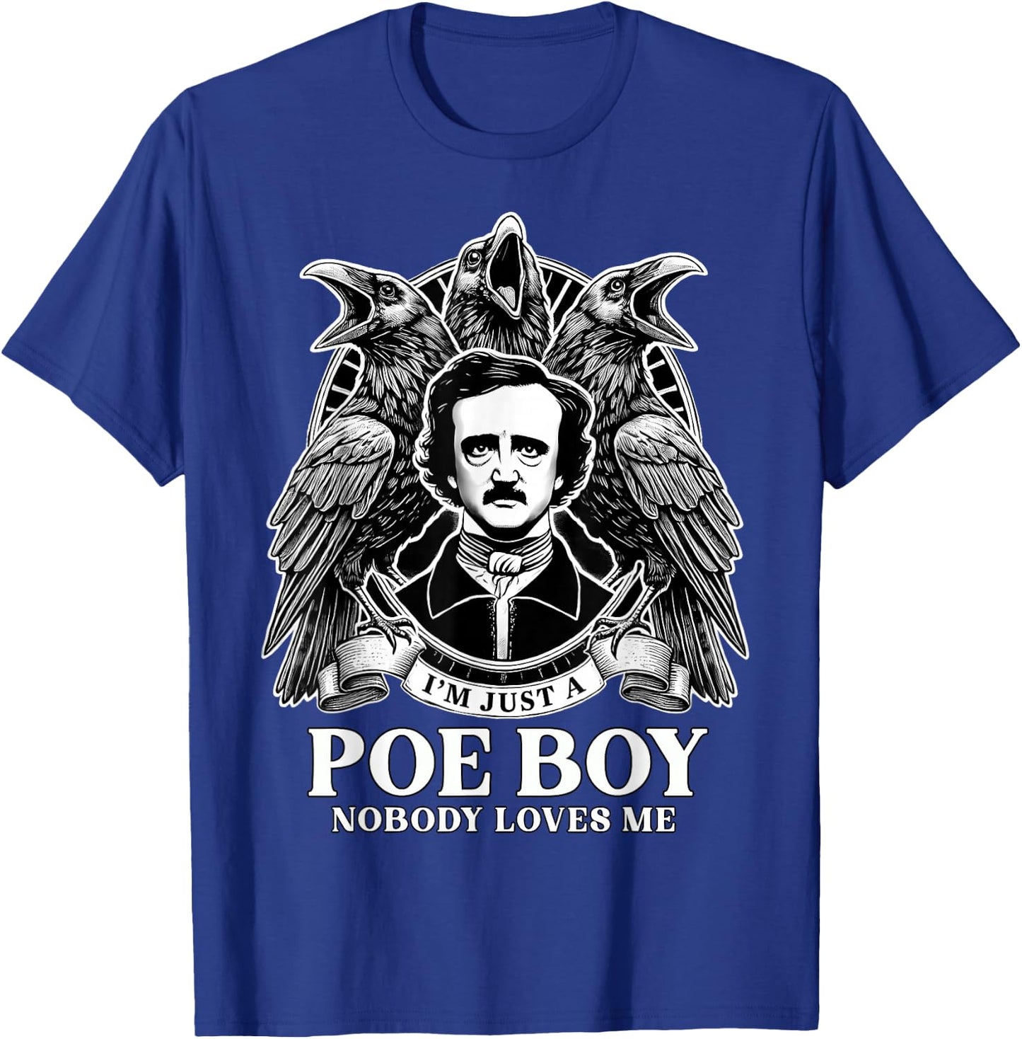 I'm Just A Poe Boy Edgar Allan Poe and Quoth Raven T-Shirt - T-Shirt | Royal