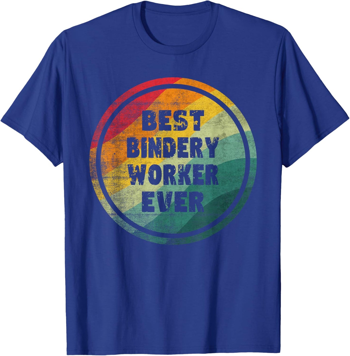 Best Bindery Worker Ever Funny Bindery Worker T-Shirt - T-Shirt | Royal