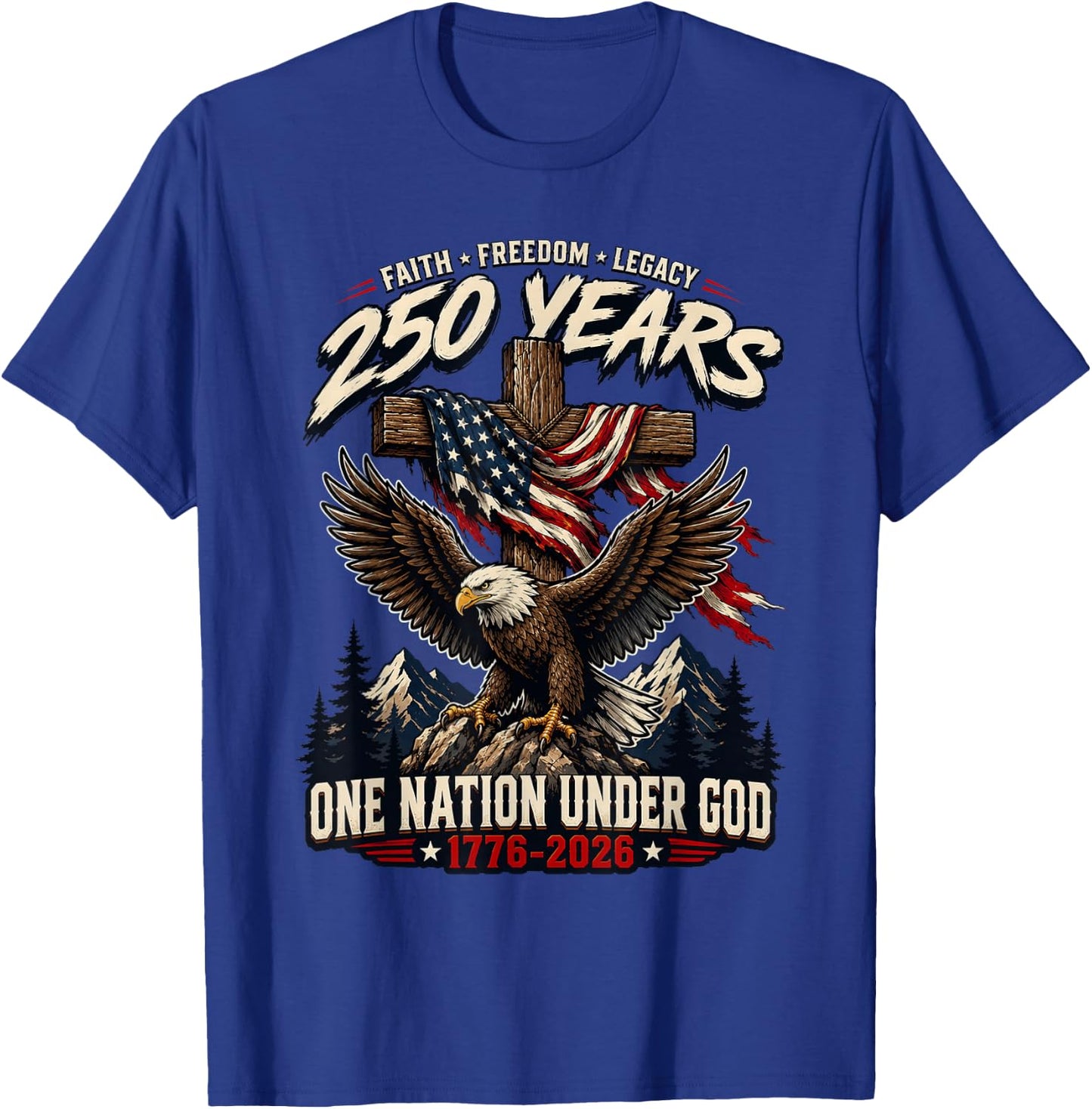 Faith Freedom Legacy 250 Years One Nation Under God Eagle T-Shirt - T-Shirt | Royal