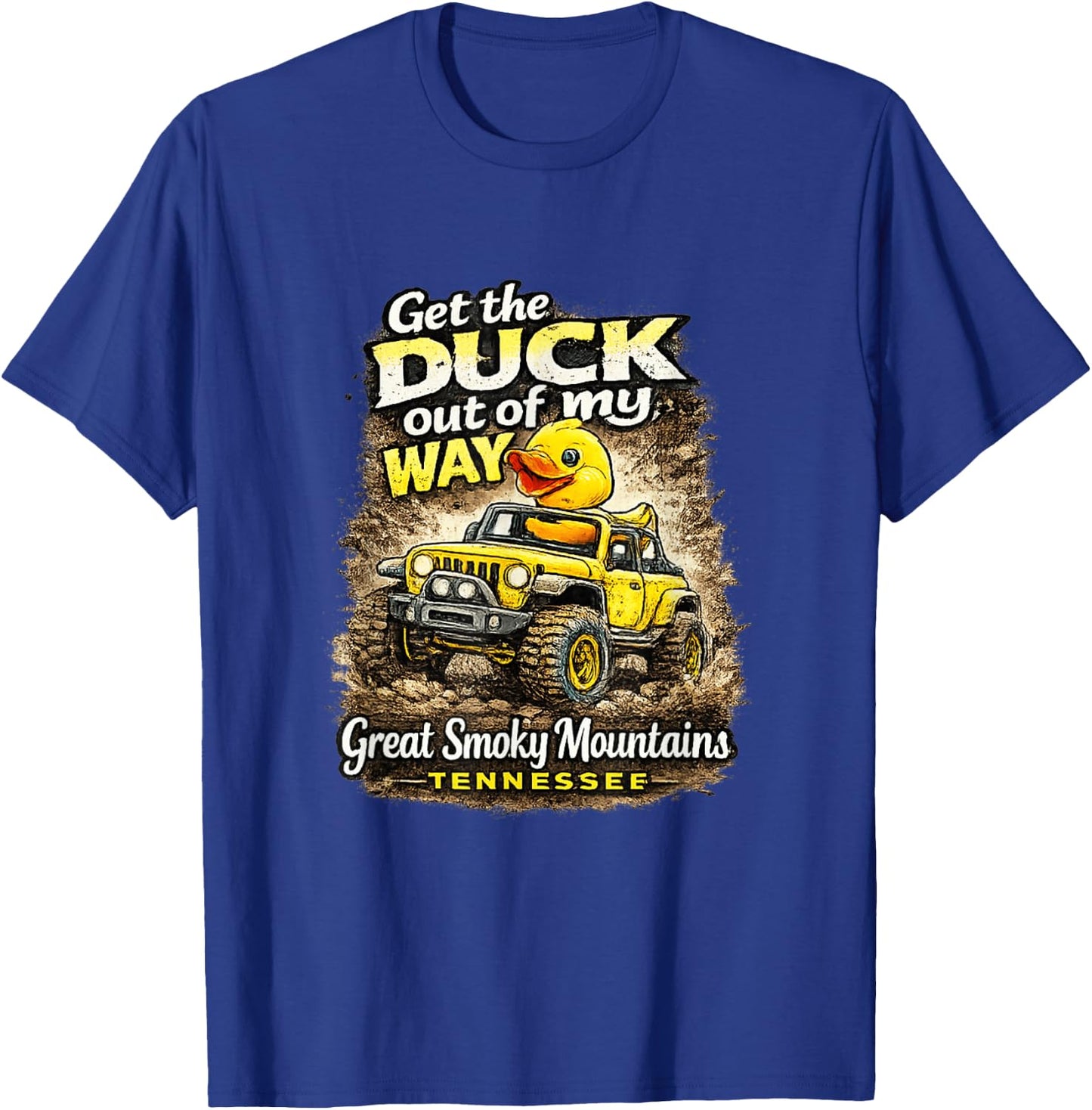 Get the Duck Out of My Way Smoky Mountains T-Shirt - T-Shirt | Royal
