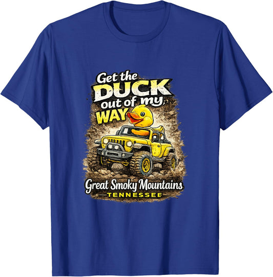 Get the Duck Out of My Way Smoky Mountains T-Shirt - T-Shirt | Royal