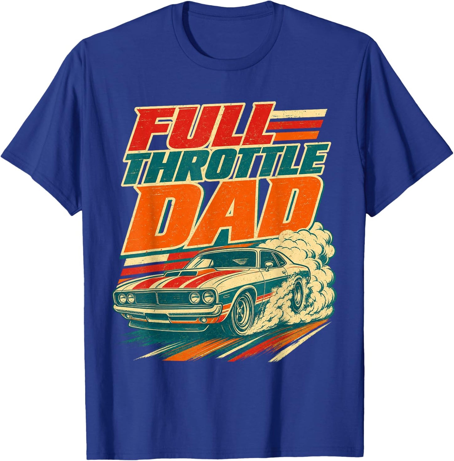 Full Throttle Dad Funny Men Fathers Day T-Shirt - T-Shirt | Royal