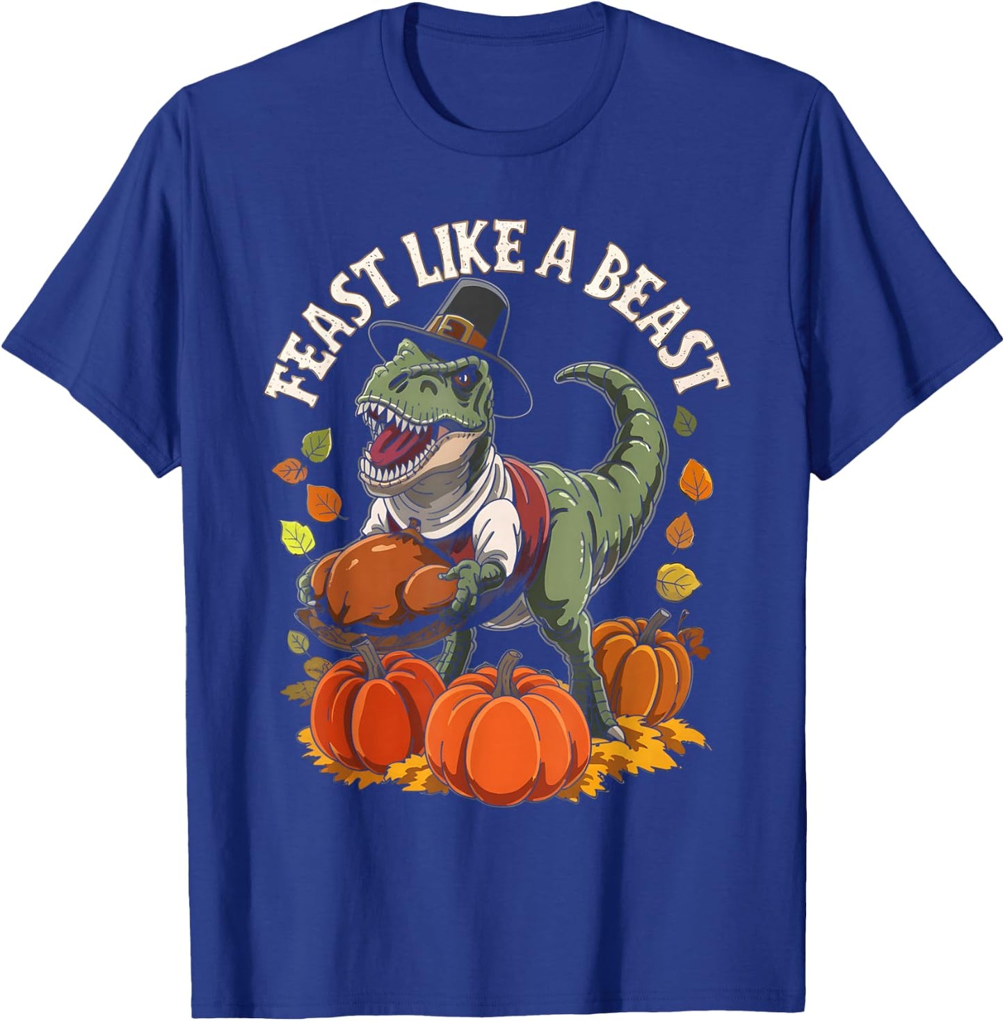 Feast Like a Beast Thanksgiving T-Rex Dino T-Shirt - T-Shirt | Royal