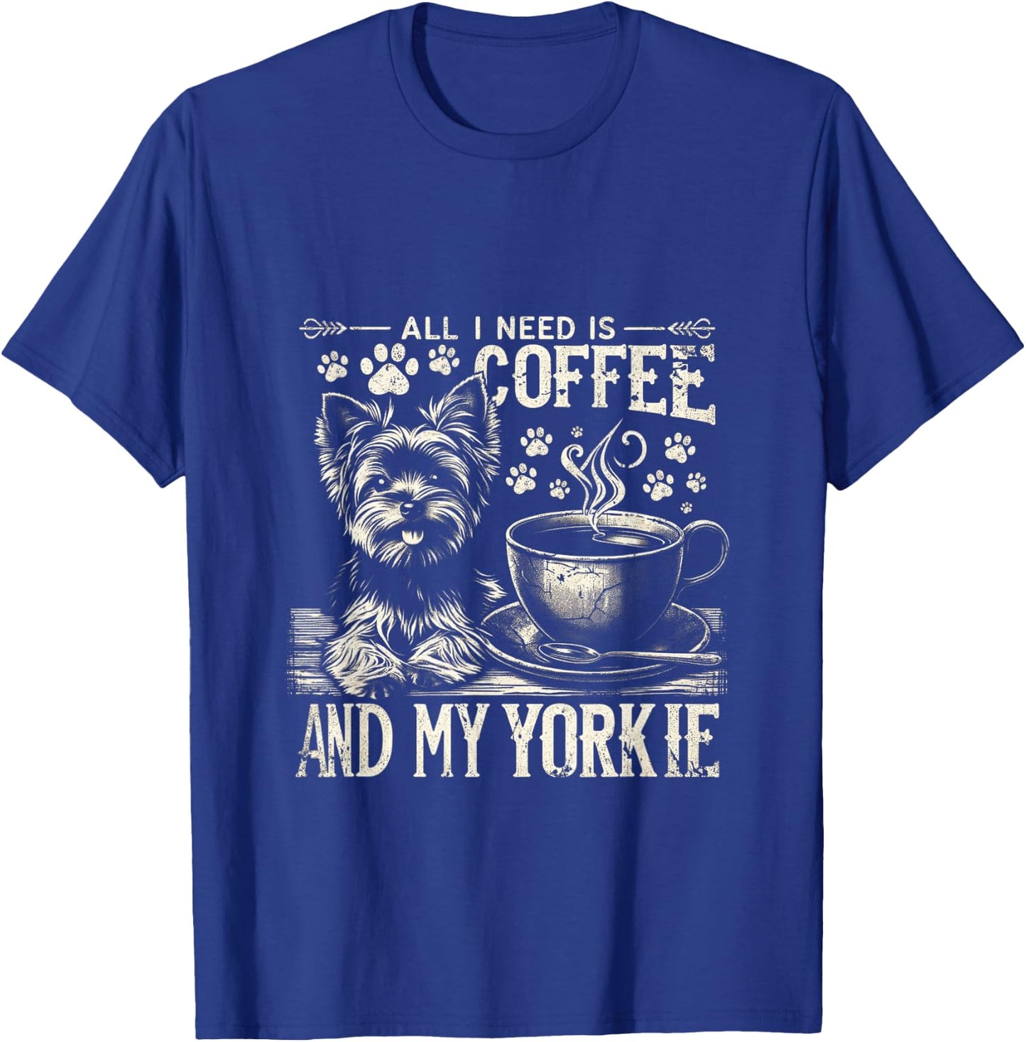All I Need Is Coffee And My Yorkie Funny Yorkie Dog Mom Men Women Kids T-Shirt - T-Shirt | Royal