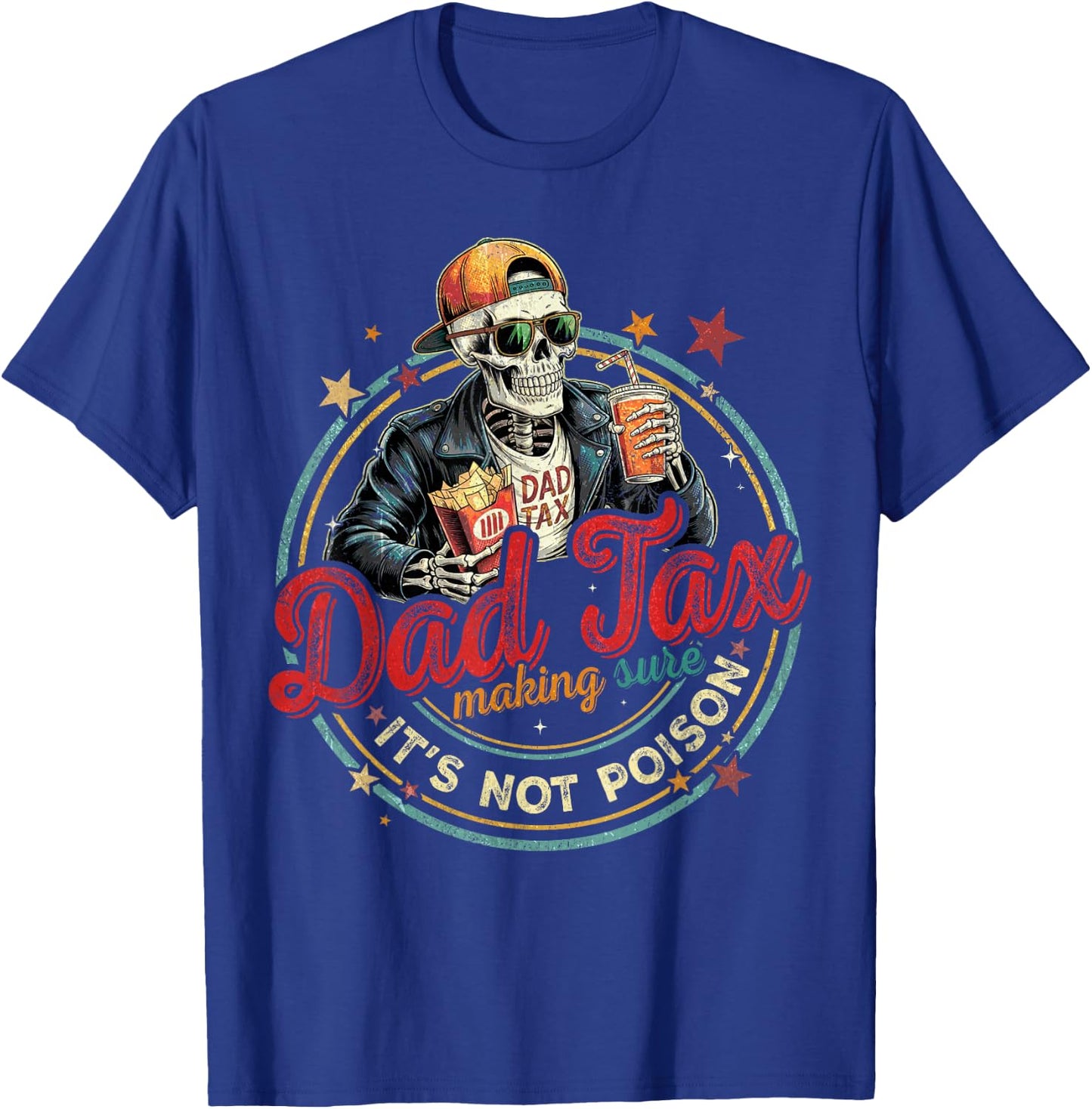 Dad Tax Making Sure It's Not Poison Skeleton Dad Tax T-Shirt - T-Shirt | Royal
