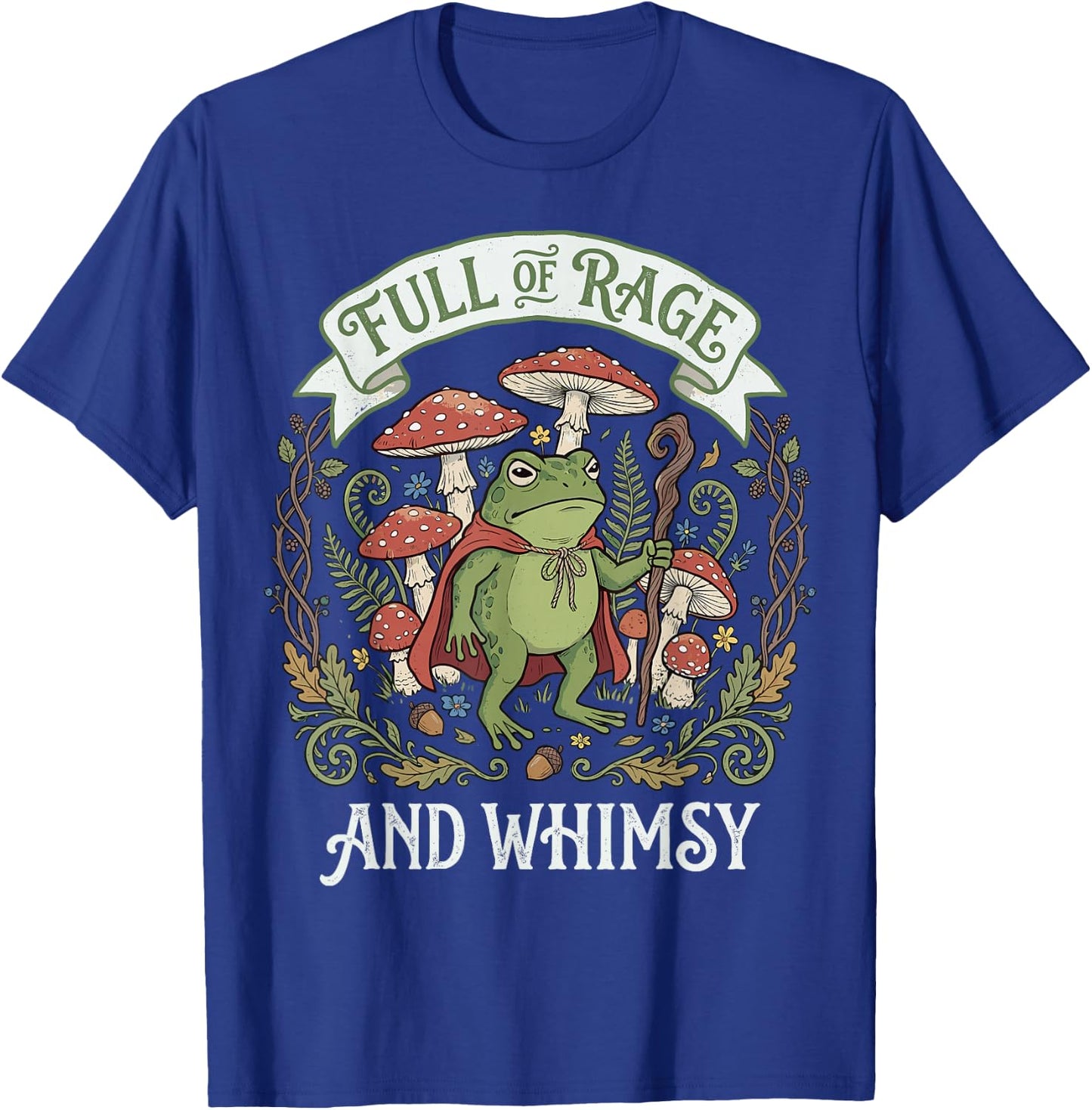 Full of Rage and Whimsy T-Shirt - T-Shirt | Royal