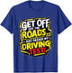 Get Off the Roads I just Passed my Driving Test Celebration T-Shirt - T-Shirt | Royal