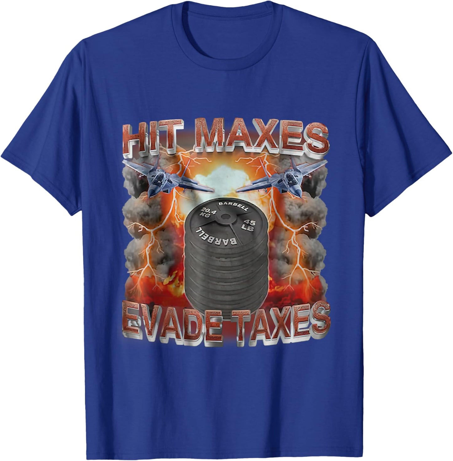 Hit Maxes Evade Taxes Funny Gym Bodybuilding Lifting Workout T-Shirt - T-Shirt | Royal