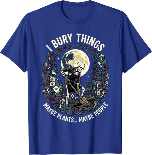 I Bury Things Maybe Plants Maybe People Funny Skeleton Men T-Shirt - T-Shirt | Royal