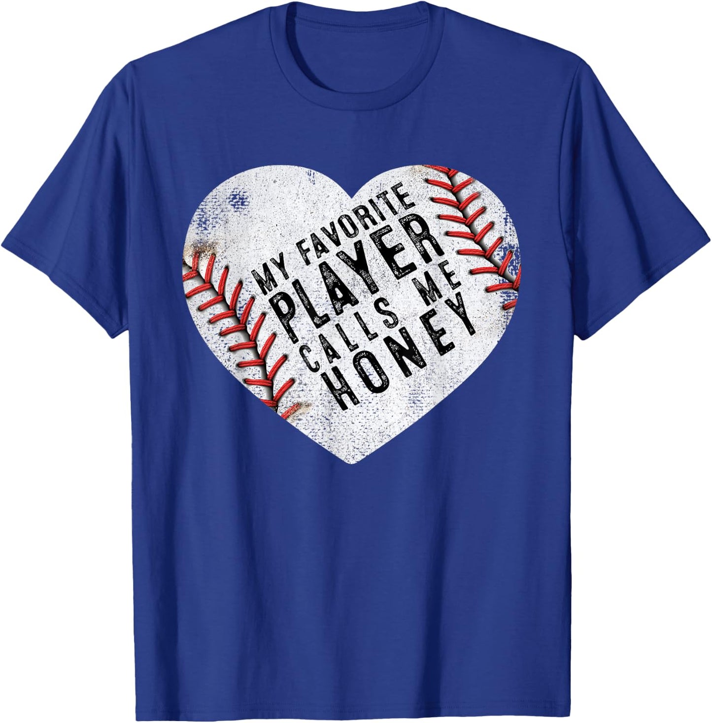 My Favorite Player Calls Me Honey Men Women Baseball Heart T-Shirt - T-Shirt | Royal