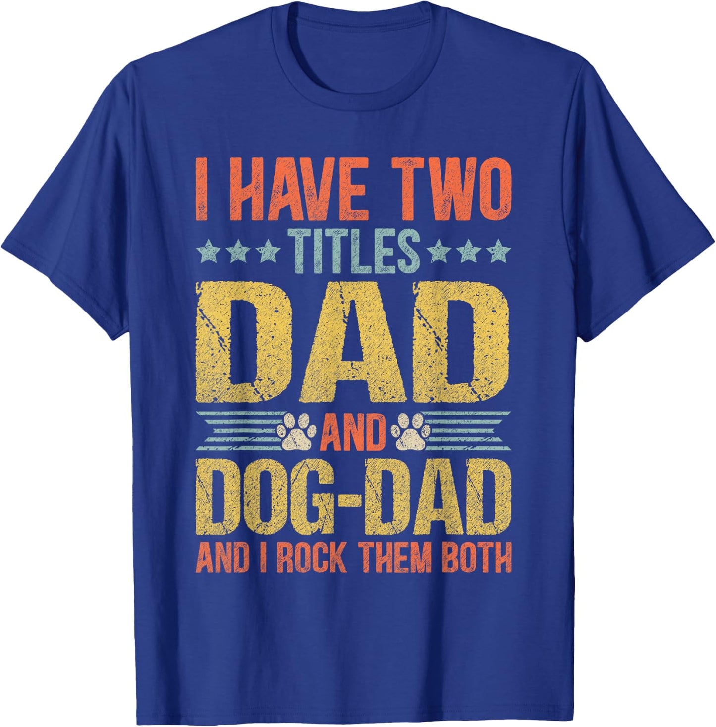 Dog Lover Dad Funny Puppy Father Quote Fathers Day Saying T-Shirt - T-Shirt | Royal