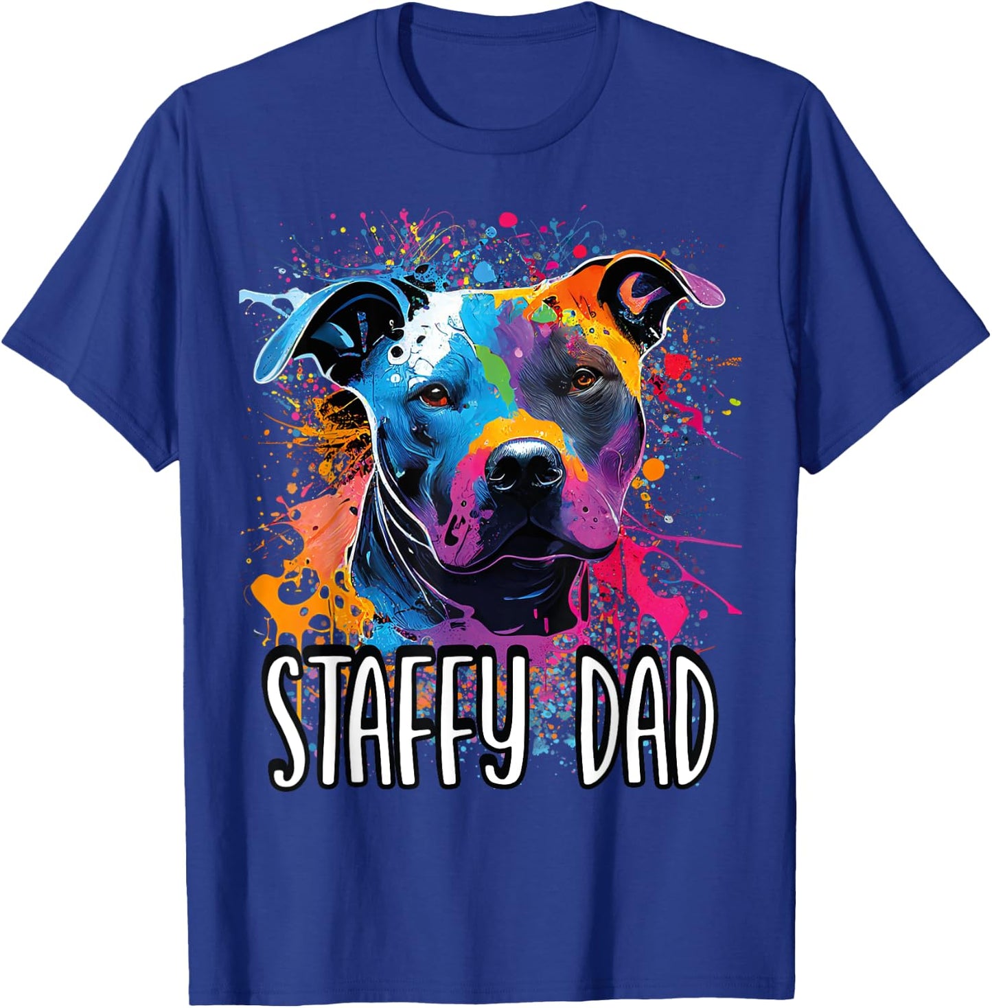 Colorful Splash Art Staffordshire Bull Terrier Staffy Dad T-Shirt - T-Shirt | Royal