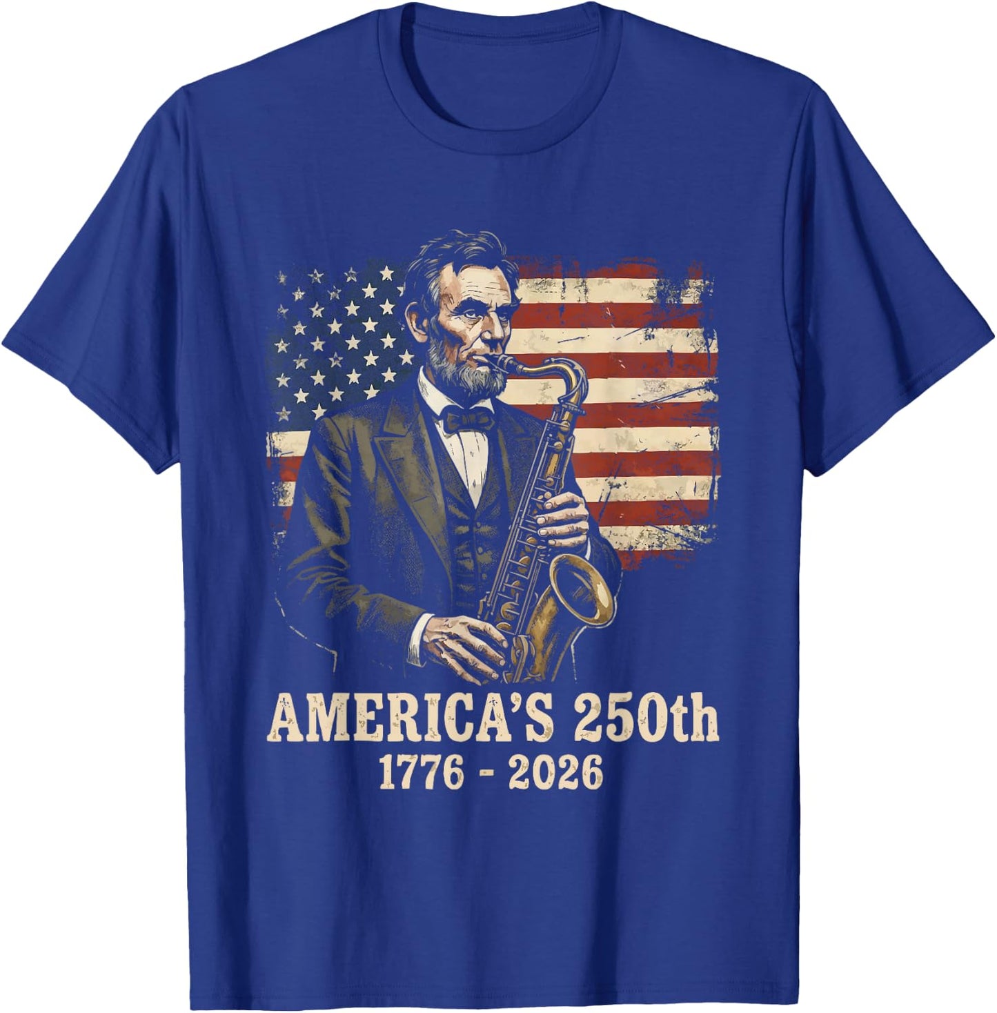 Abraham Lincoln Playing Sax 4th July 250th Anniversary T-Shirt - T-Shirt | Royal