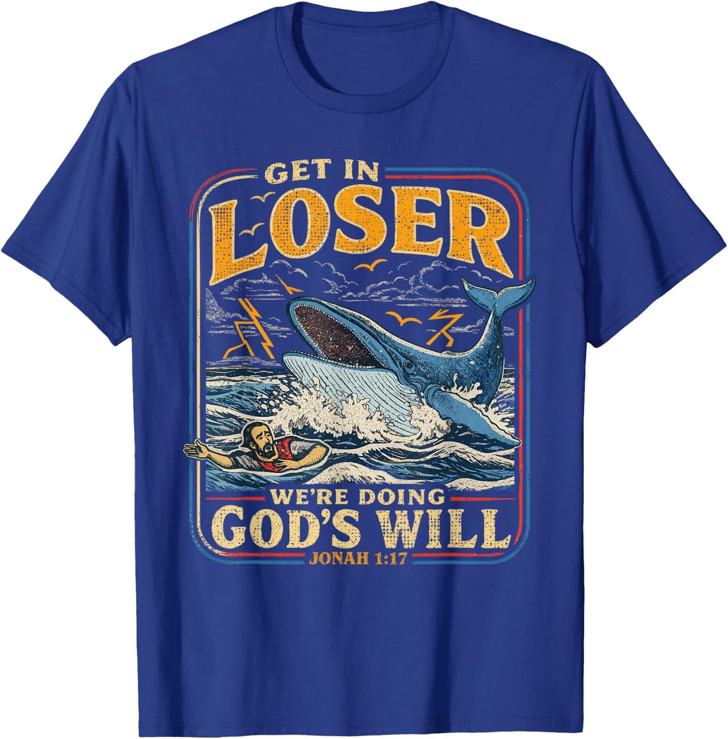 Jonah & Whale Bible, Get in Loser We're Doing God's Will T-Shirt - T-Shirt | Royal
