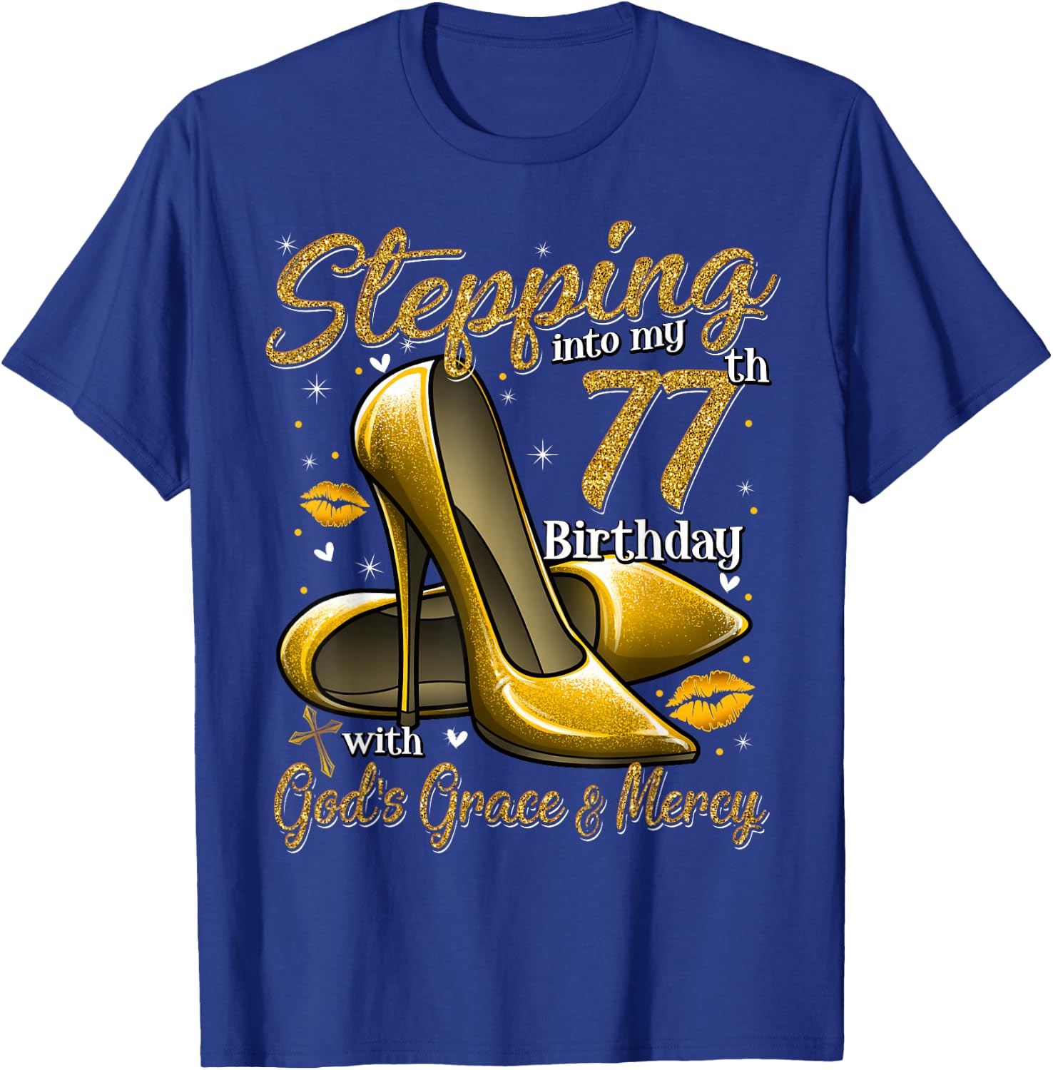 High Heels Stepping Into My 77th Birthday 77 and Fabulous T-Shirt - T-Shirt | Royal