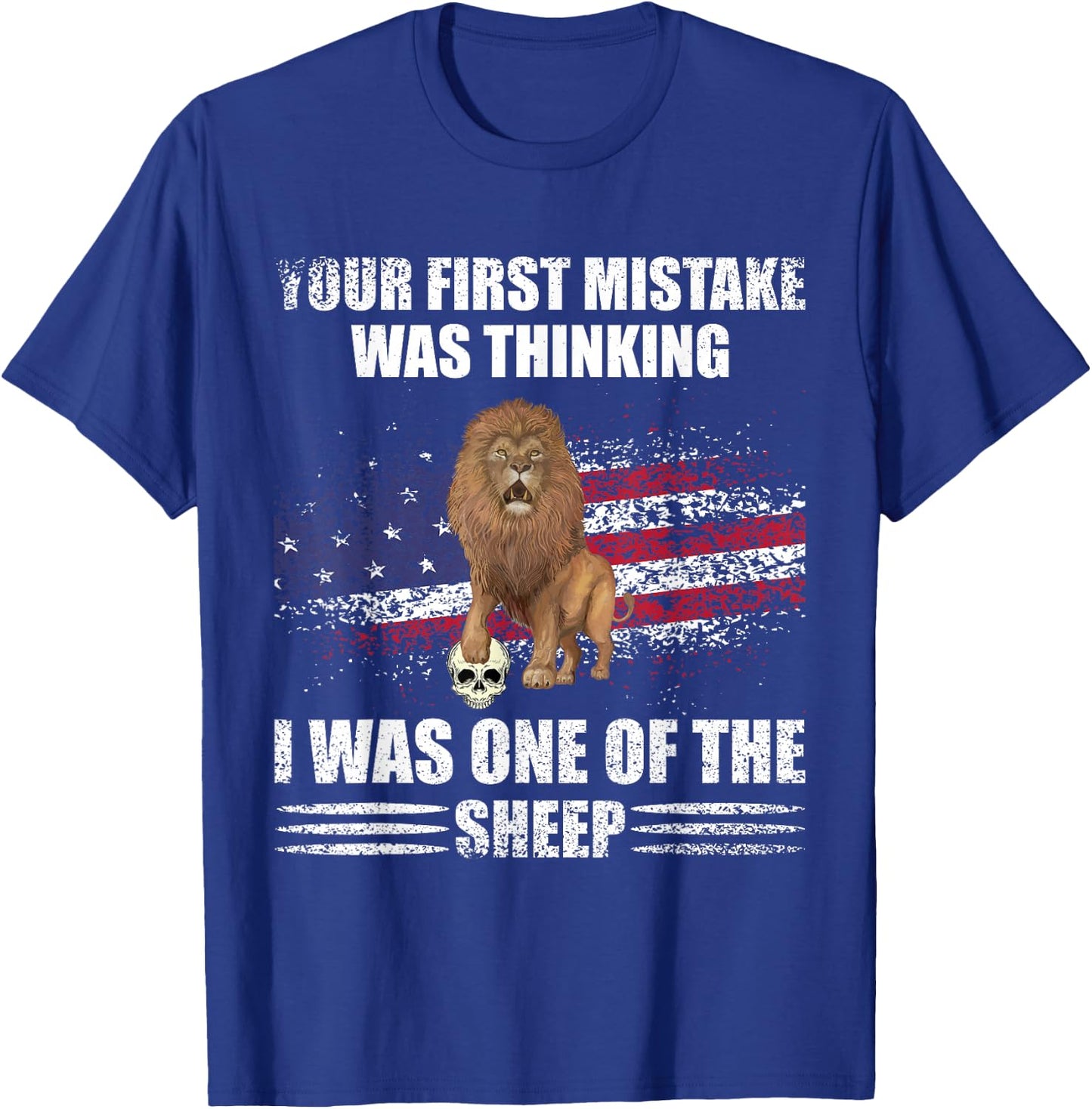 Your First Mistake Was Thinking I Was One Of The Sheep Lion T-Shirt - T-Shirt | Royal
