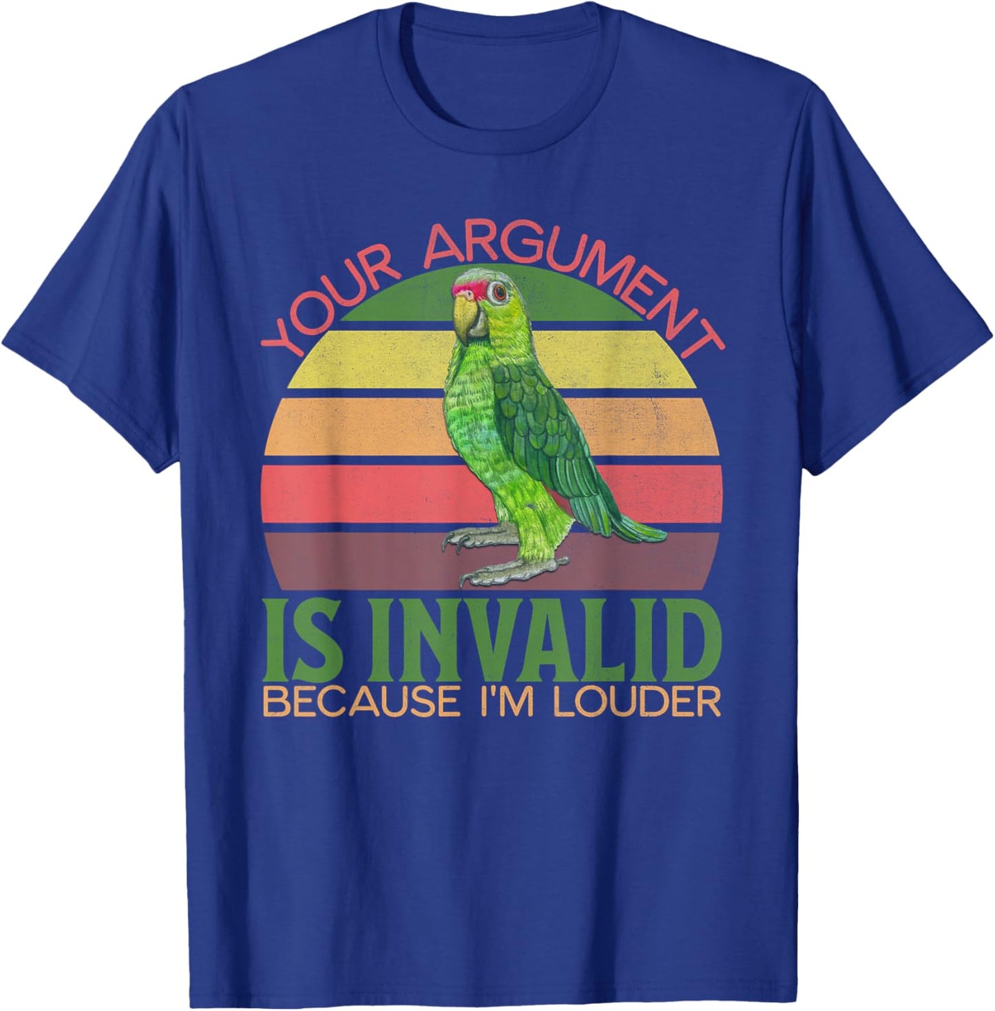 Funny Amazon Parrot, Your Argument Is Invalid, I'm Louder T-Shirt - T-Shirt | Royal