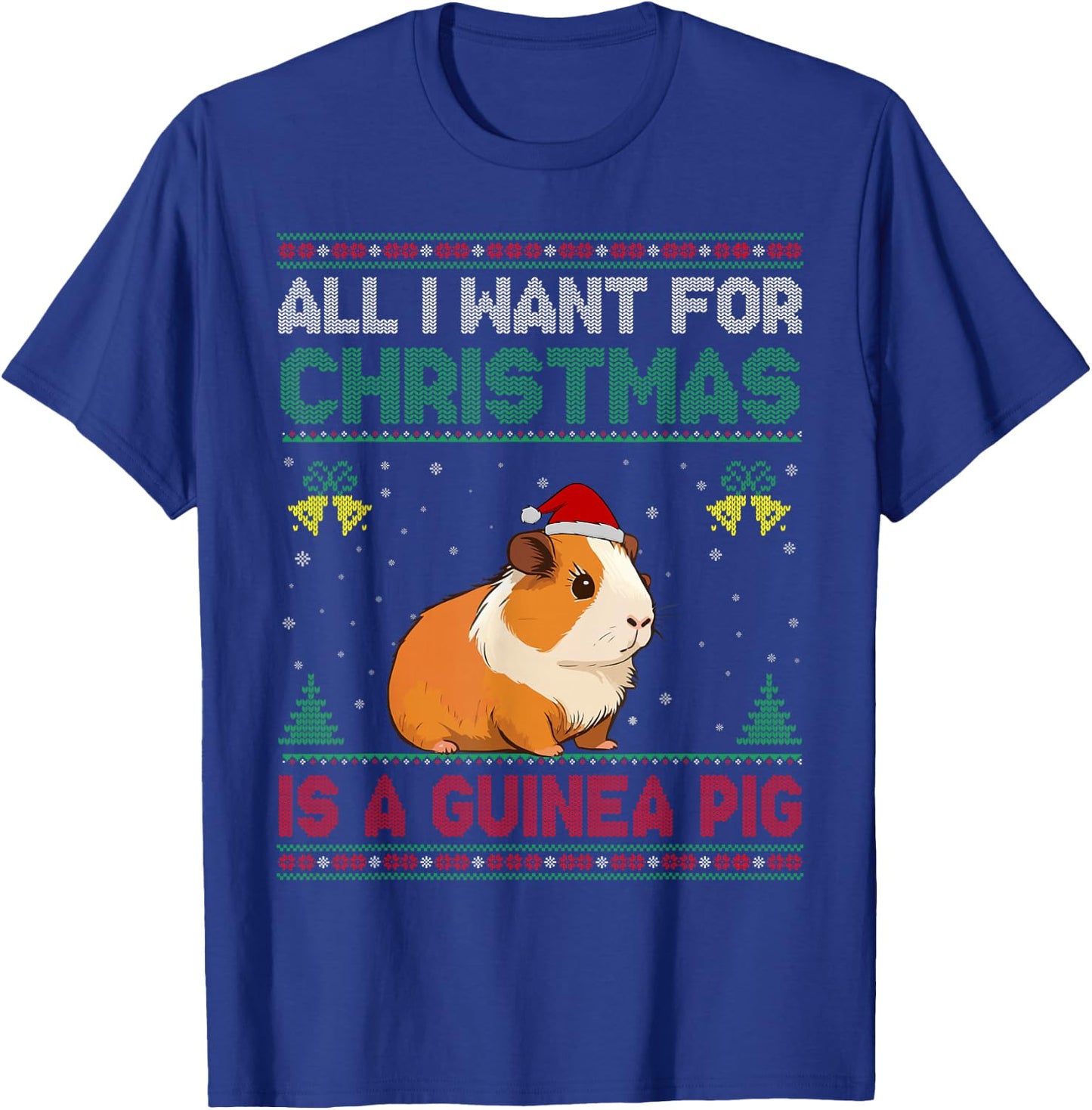 All I Want For Christmas Is A Guinea Pig Ugly Sweater T-Shirt - T-Shirt | Royal