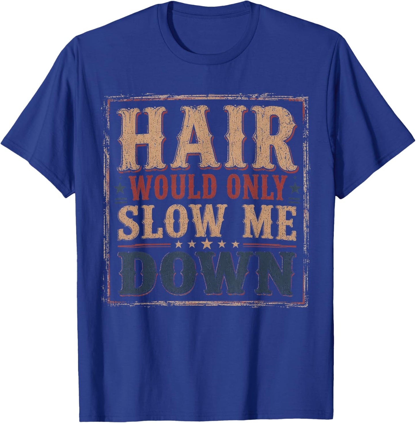 Hair Would Only Slow Me Down Bald Retro Vintage T-Shirt - T-Shirt | Royal