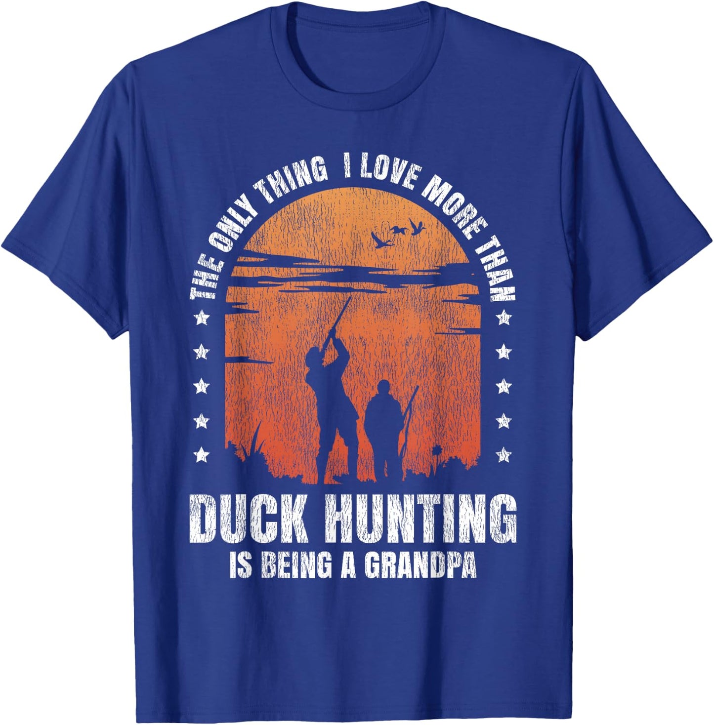 Duck Hunting Hunter Grandpa Vintage The Only Thing I Love T-Shirt - T-Shirt | Royal