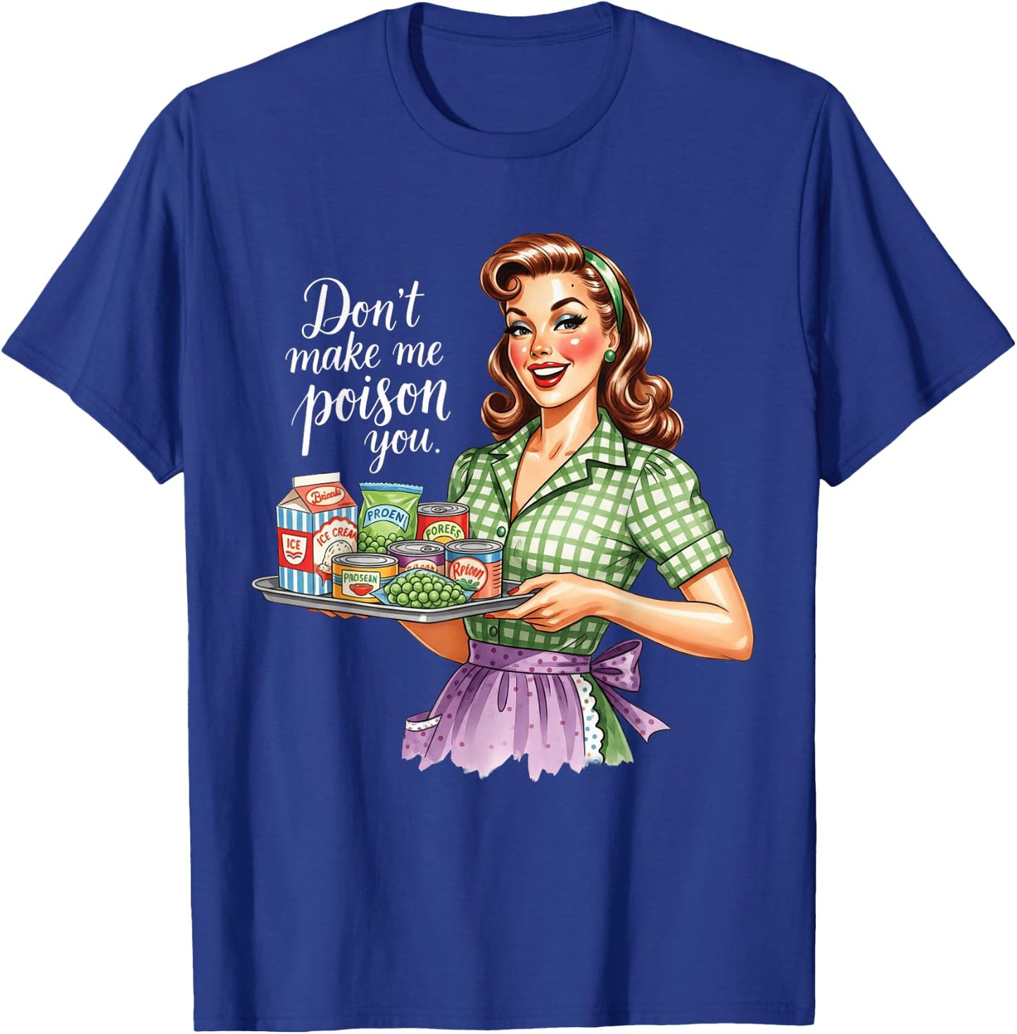 Don't Make Me Poison You Retro Housewifes T-Shirt - T-Shirt | Royal