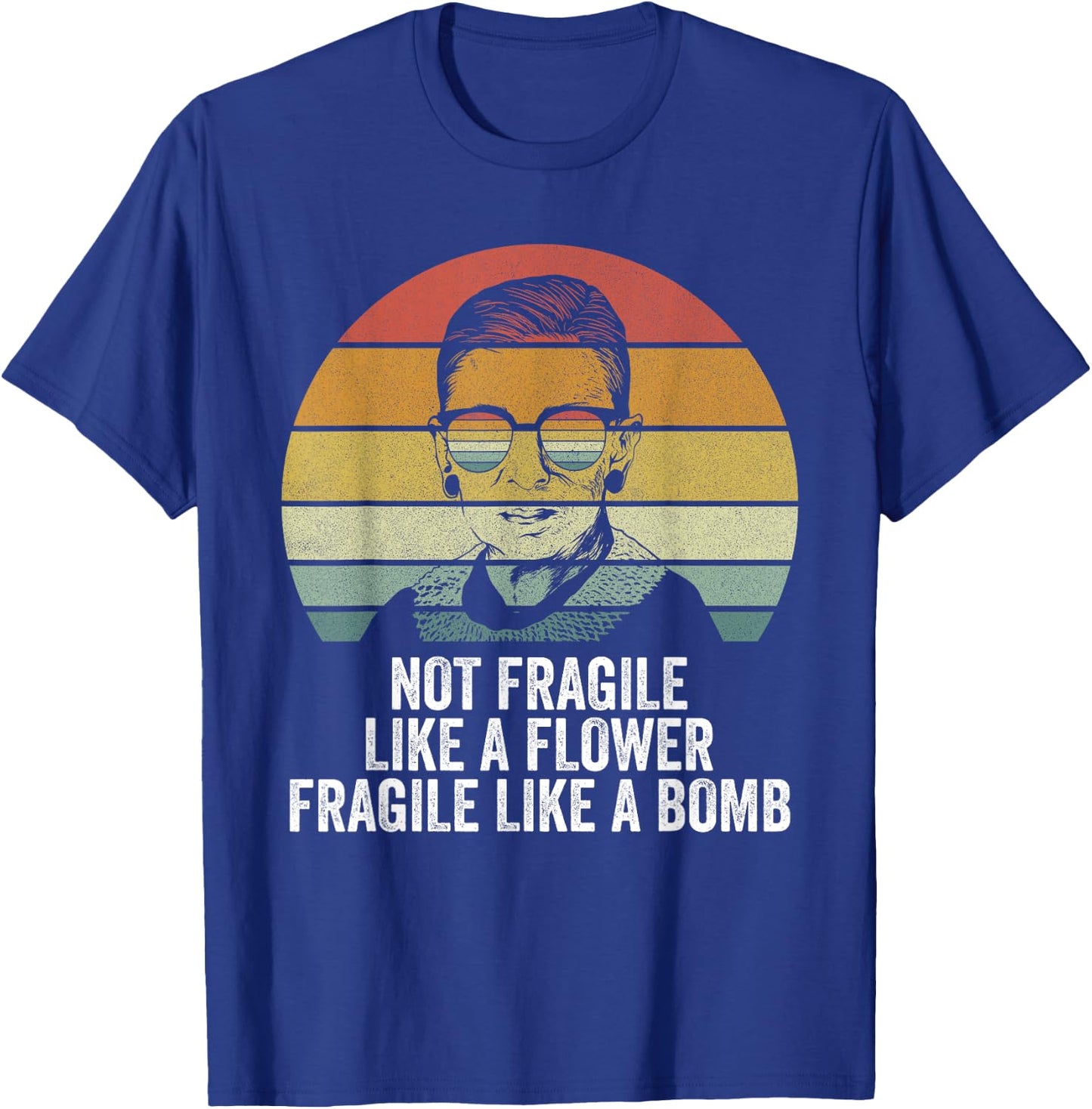 Retro RBG Not Fragile Like A Flower Fragile Like A Bomb T-Shirt - T-Shirt | Royal