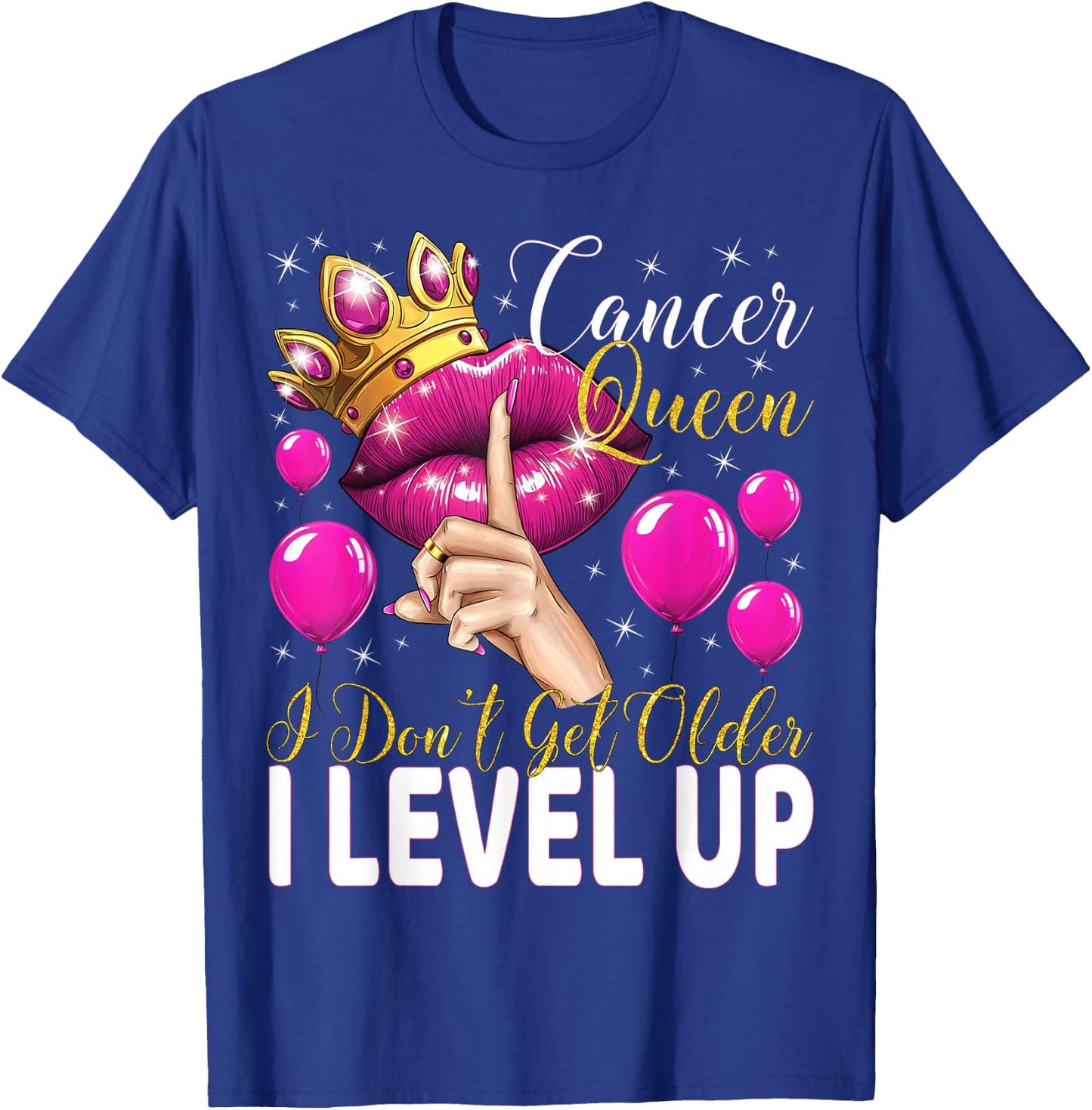 Cancer Queen I Don't Get Older I Level Up Birthday Queen T-Shirt - T-Shirt | Royal