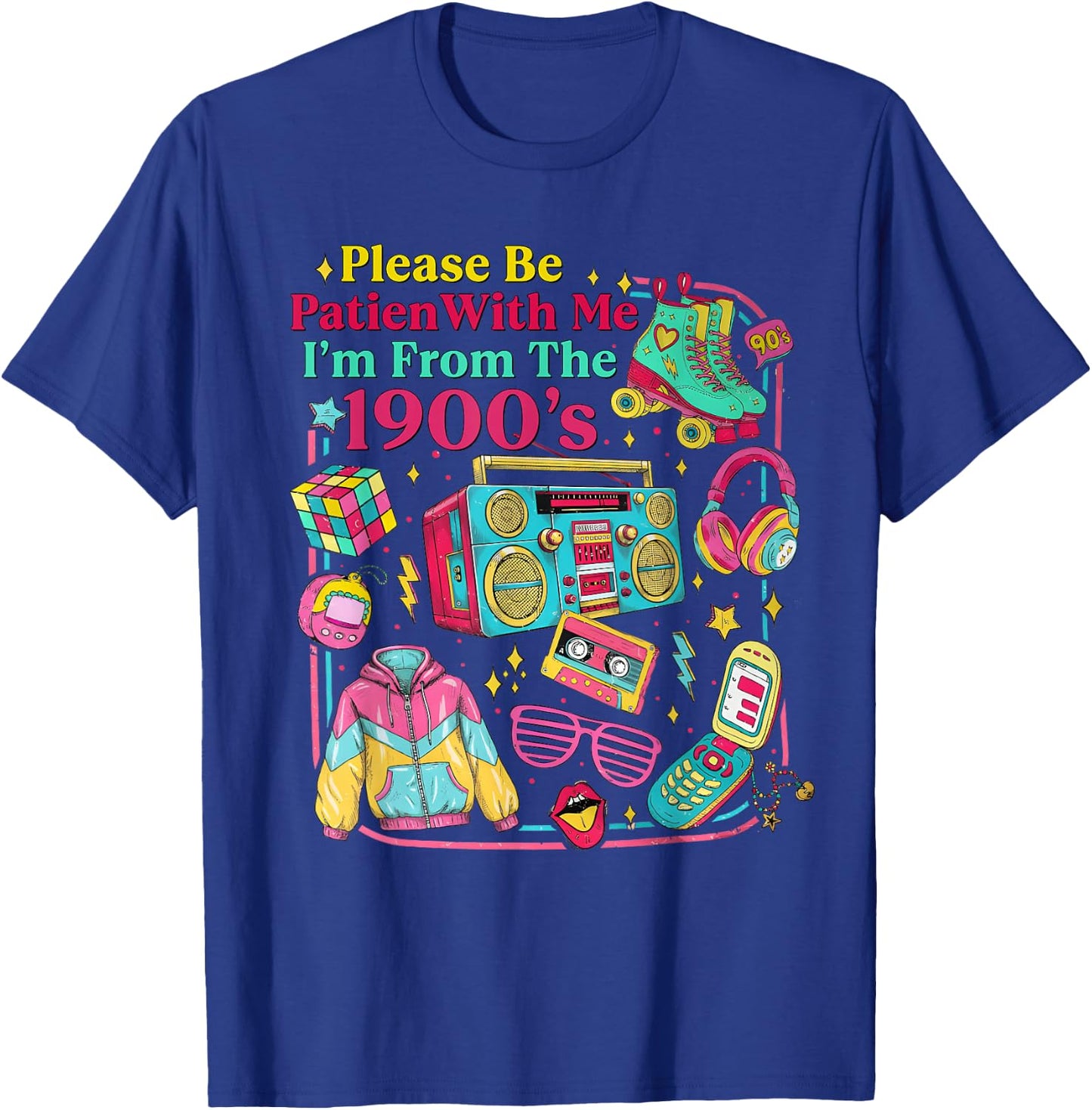 Funny 90s 80s Please Be Patient with Me I’m from The 1990s T-Shirt - T-Shirt | Royal