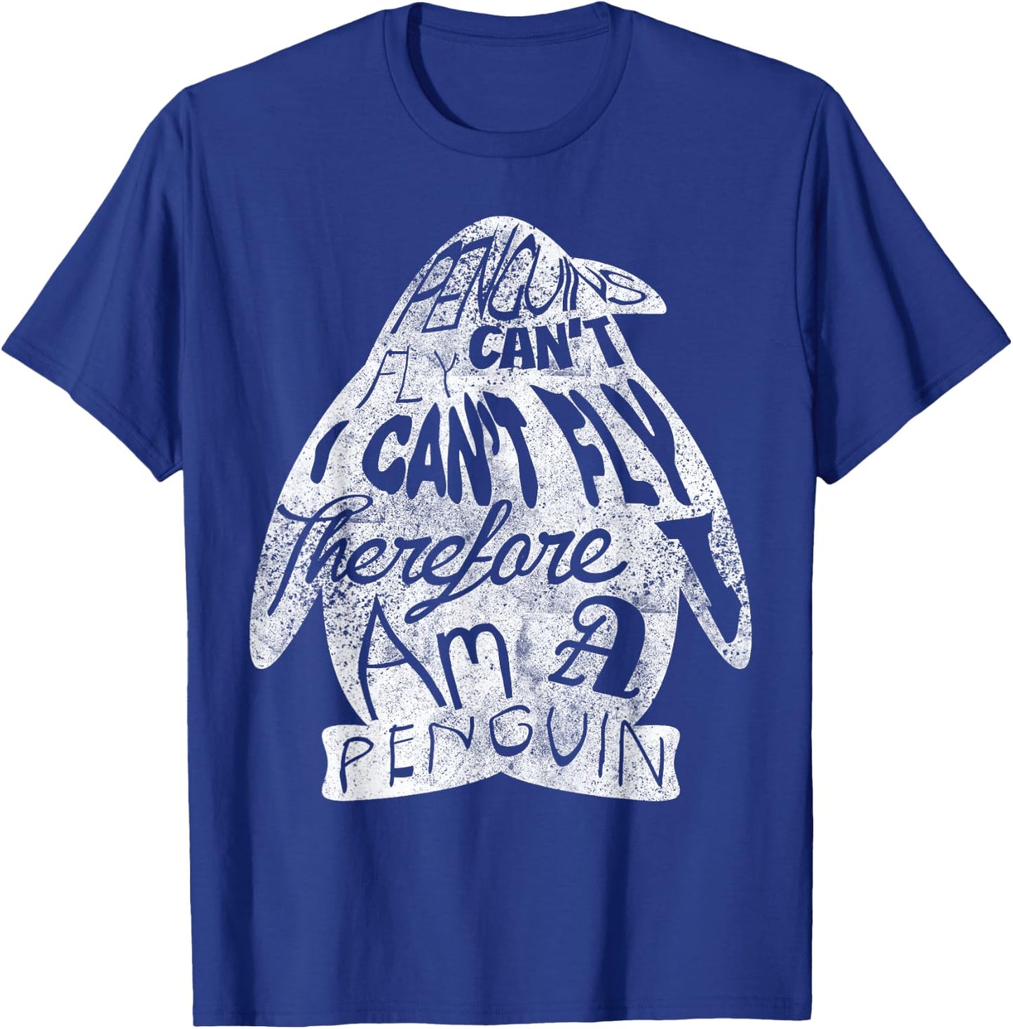 Penguins Can Not Fly, I Can Not Fly I Am A Penguin T-Shirt - T-Shirt | Royal