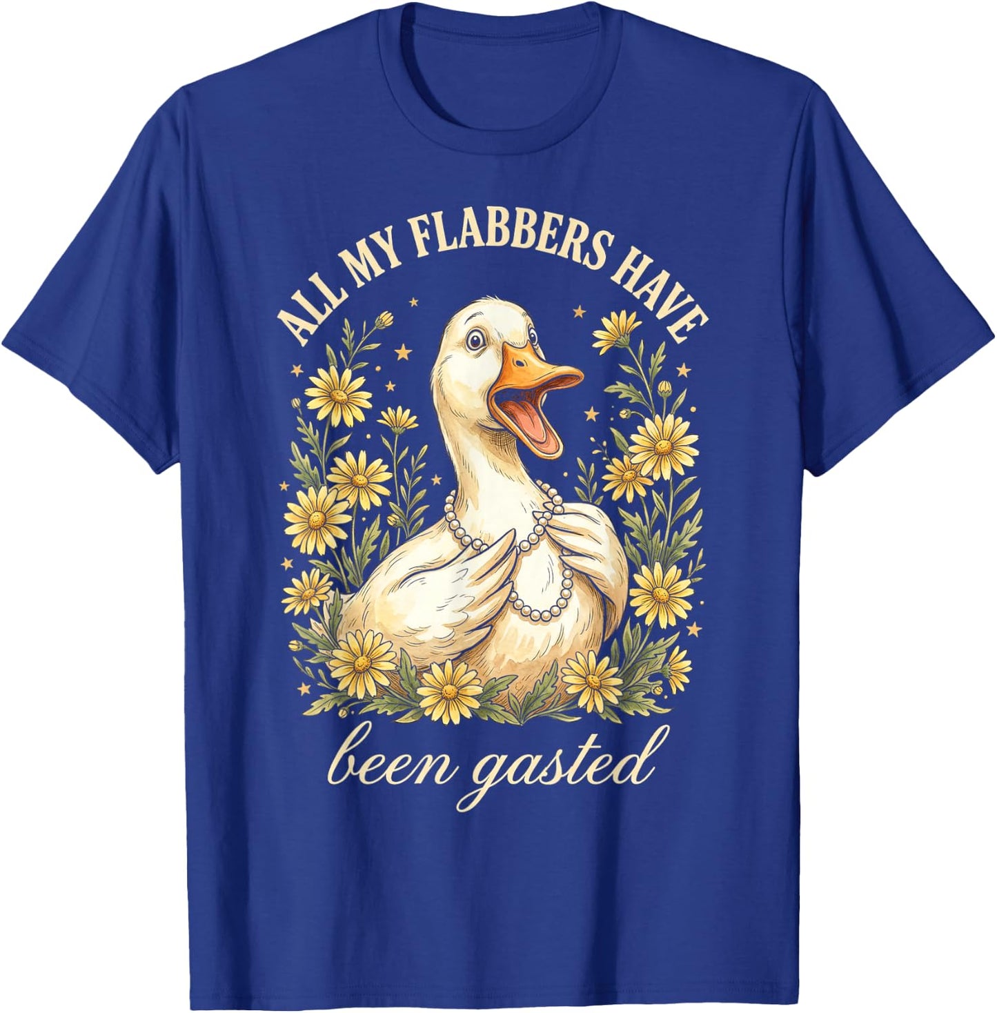 Funny Duck All My Flabbers Have Been Gasted T-Shirt - T-Shirt | Royal