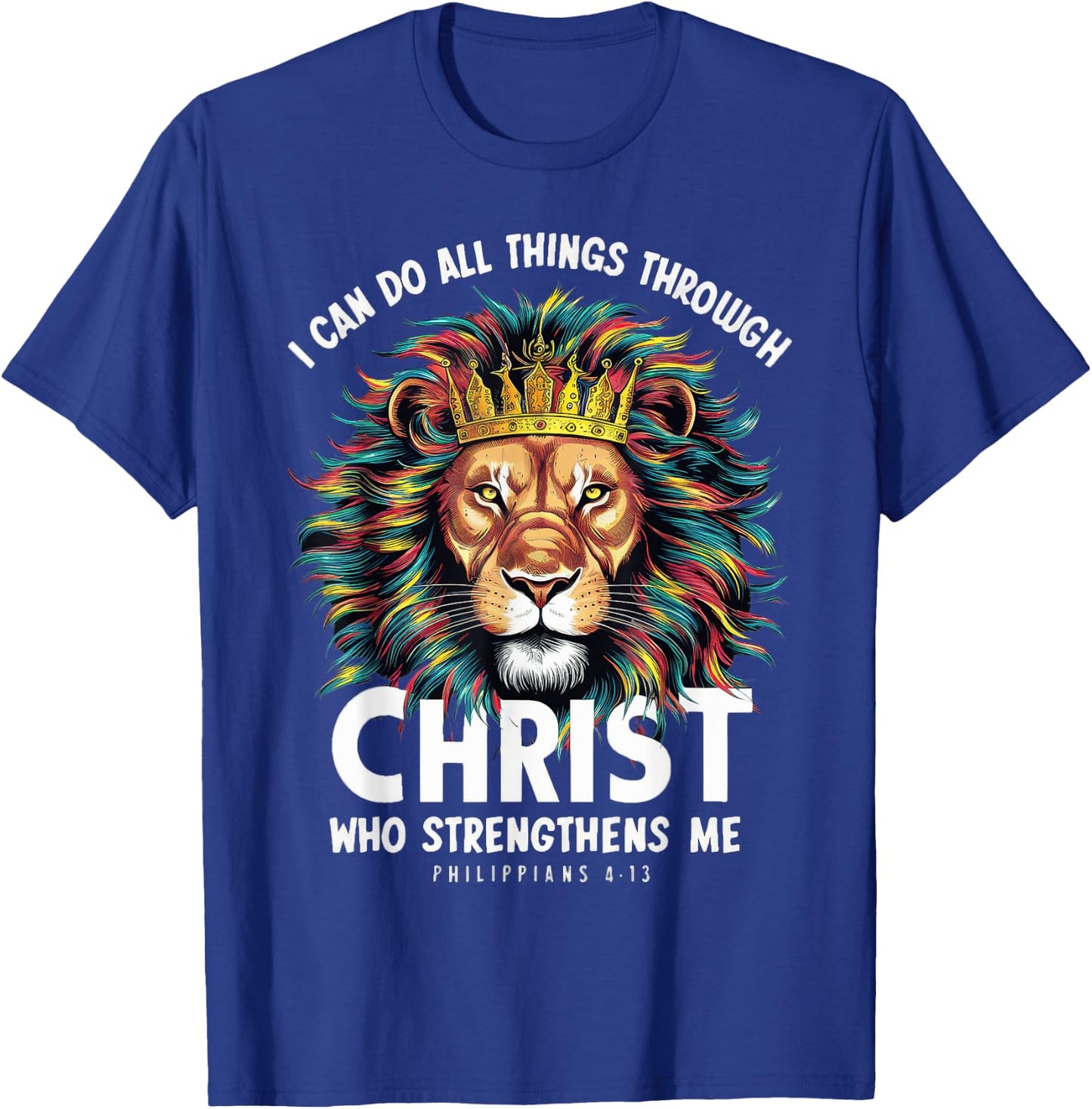 I Can Do Things Through Christ Philippians 413 Lion Faith T-Shirt - T-Shirt | Royal