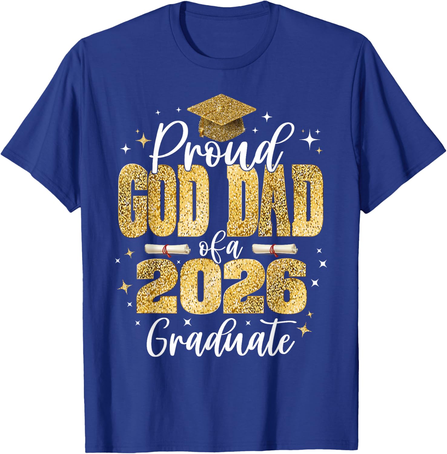 Proud God-Dad of a Class of 2026 Graduate Senior Graduation T-Shirt - T-Shirt | Royal