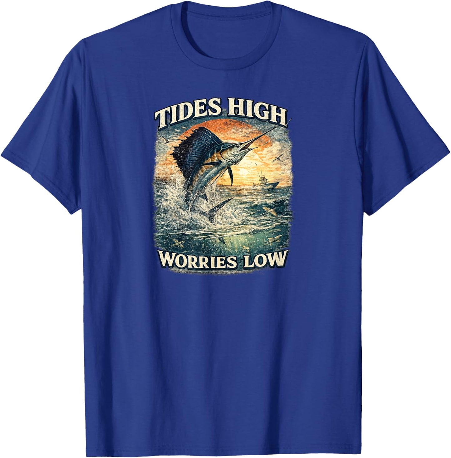 Tides High Worries Low Sailfish Fishing T-Shirt - T-Shirt | Royal