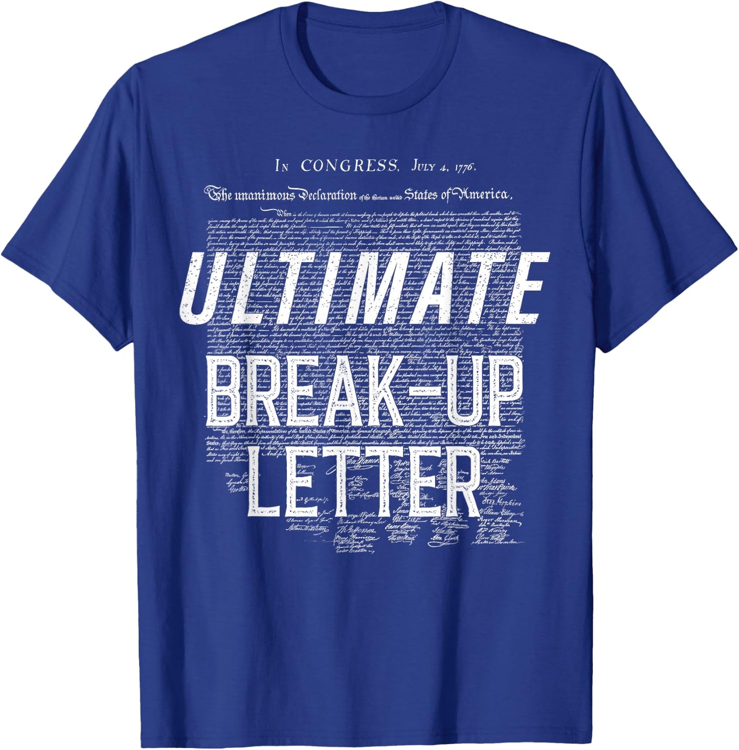 Ultimate Break-up Letter In Congress 4th Of July T-Shirt - T-Shirt | Royal