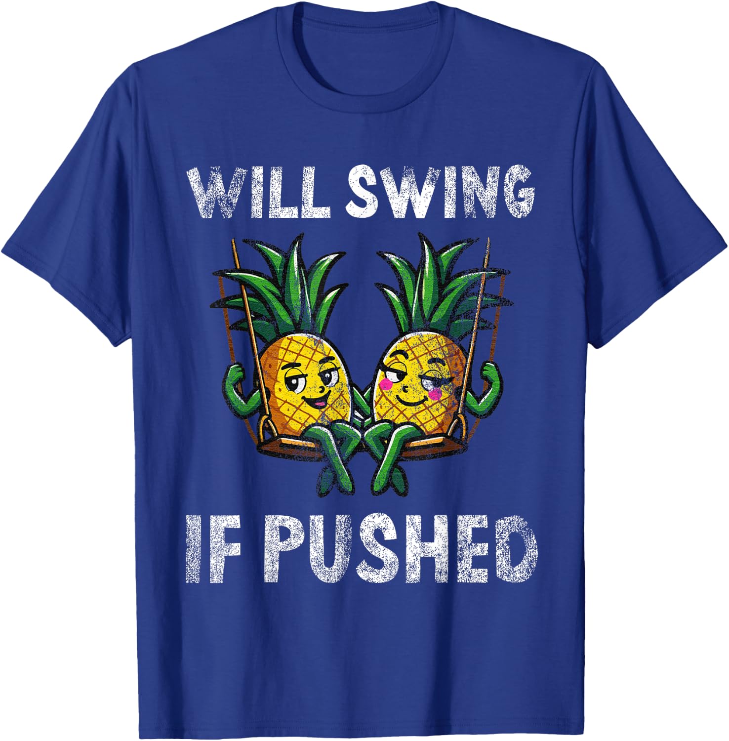 Will Swing If Pushed Funny Pineapple Humor T-Shirt - T-Shirt | Royal