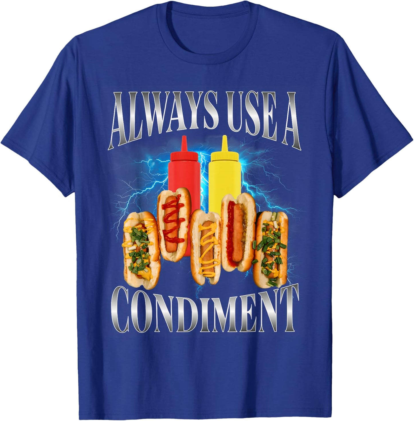 Always Use A Condiment Funny T Hot Dog Bootleg T-Shirt - T-Shirt | Royal