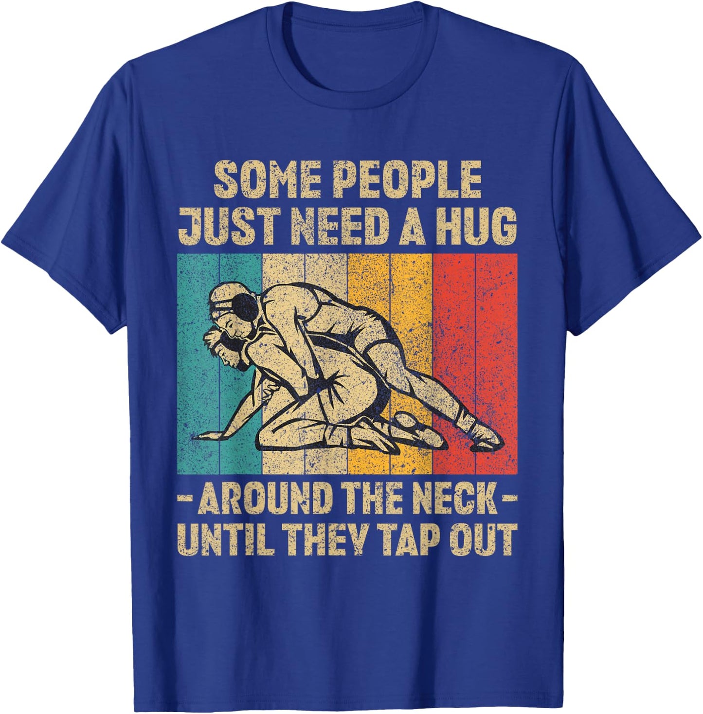 Some People Just Need A Hug Vintage Wrestling Wrestler T-Shirt - T-Shirt | Royal