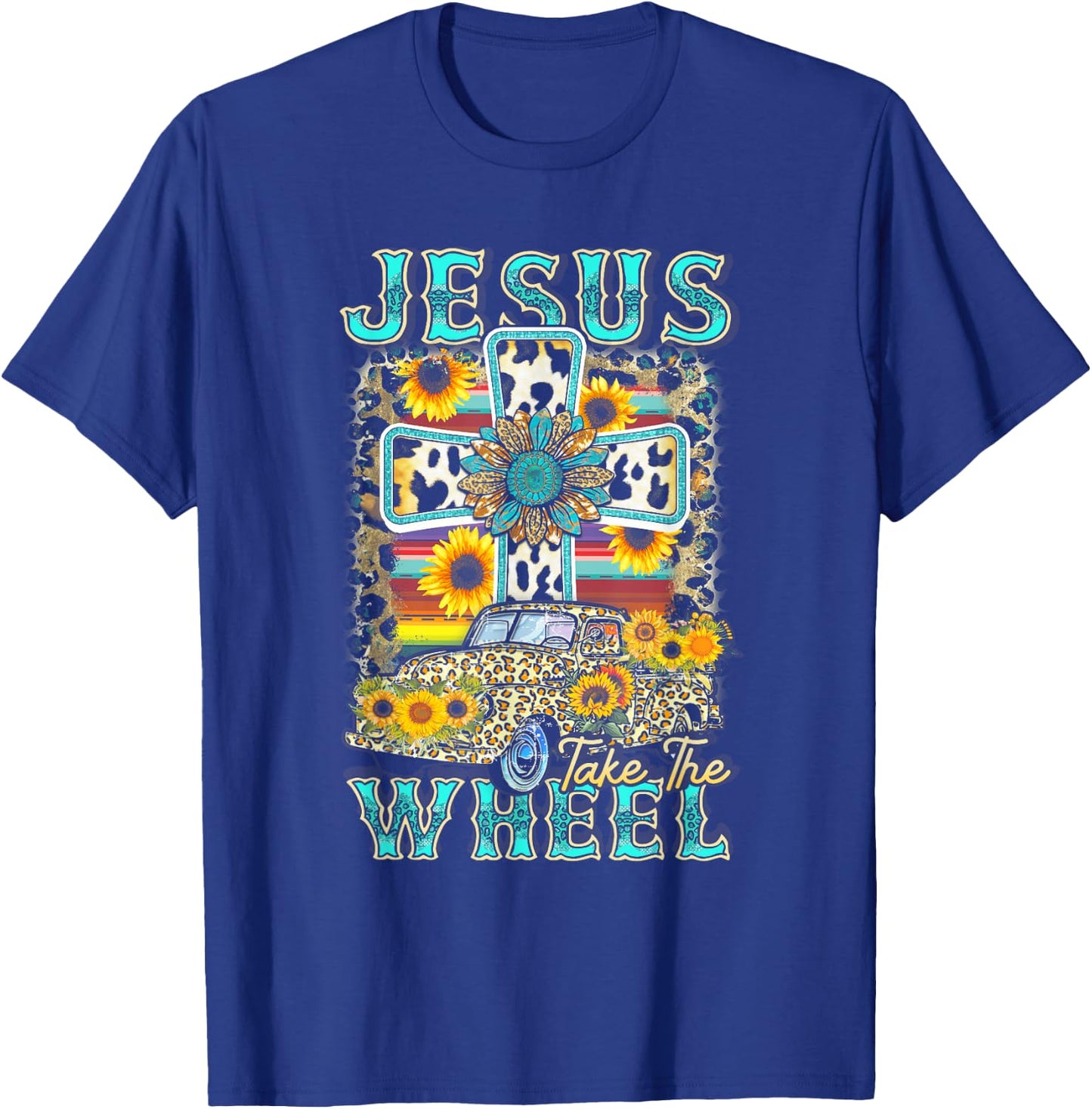 Sunflower Jesus Take The Wheel Christian Leopard Faith Cross T-Shirt - T-Shirt | Royal