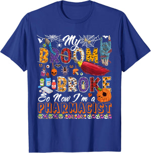 My Broom Broke Now I'm A Pharmacist Halloween Costume Witch T-Shirt - T-Shirt | Royal