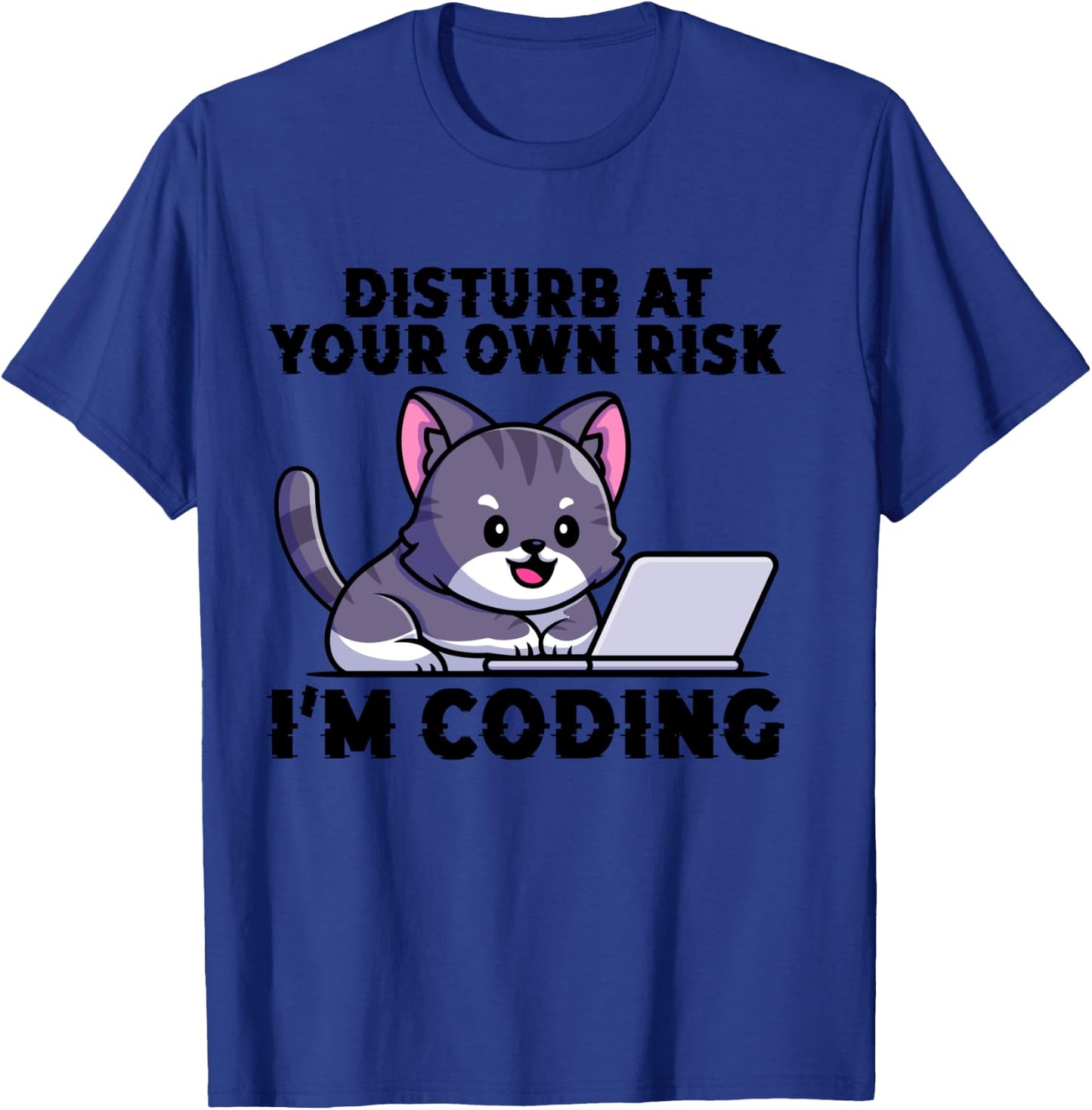 Kitty Meow Coder Disturb At Your Own Risk I'm Coding T-Shirt - T-Shirt | Royal