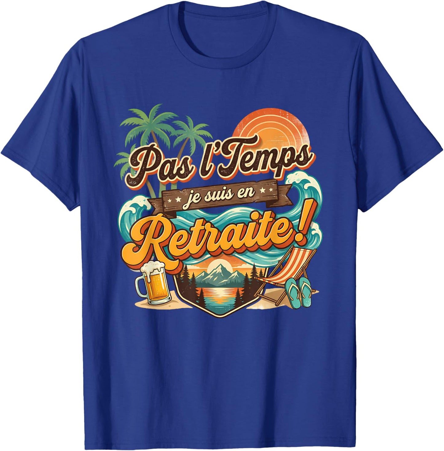 Pas Le Temps Retraite Amusant Plage Coucher De Soleil Aventure T-Shirt - T-Shirt | Royal