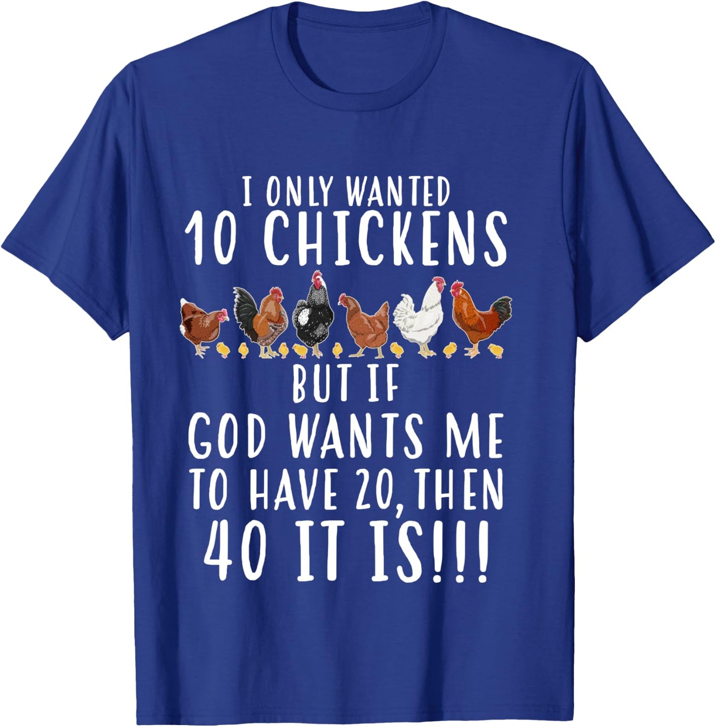 Funny Chicken Farmers Men Women I Only Wanted 10 Chickens T-Shirt - T-Shirt | Royal