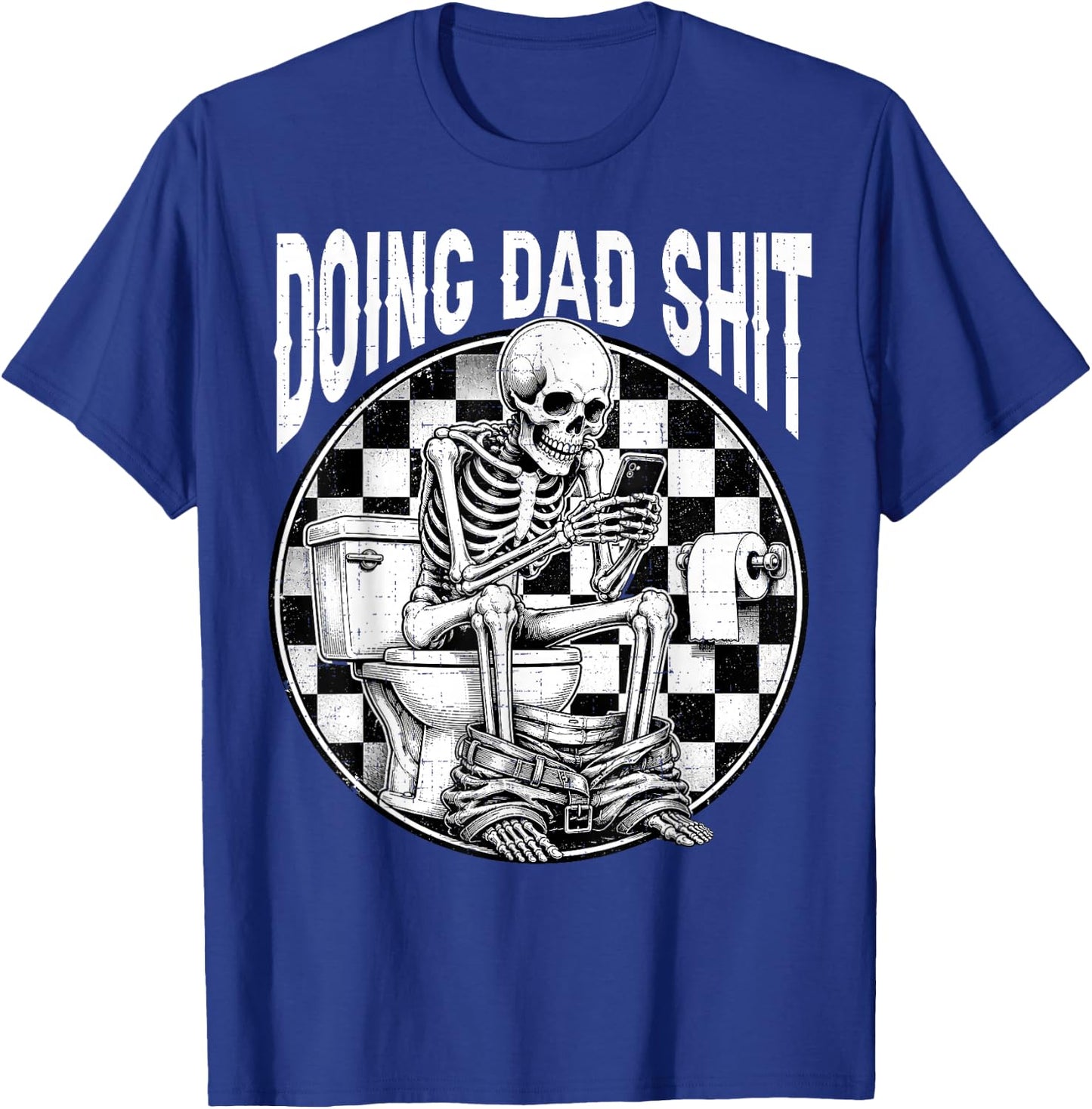 Doing Dad Shit Dad Joke Skeleton Dad Funny Dad Father's Day T-Shirt - T-Shirt | Royal